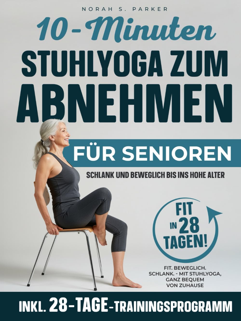 10-Minuten Stuhlyoga zum Abnehmen für Senioren: Schlank und beweglich bis ins hohe Alter Politics & Society Books