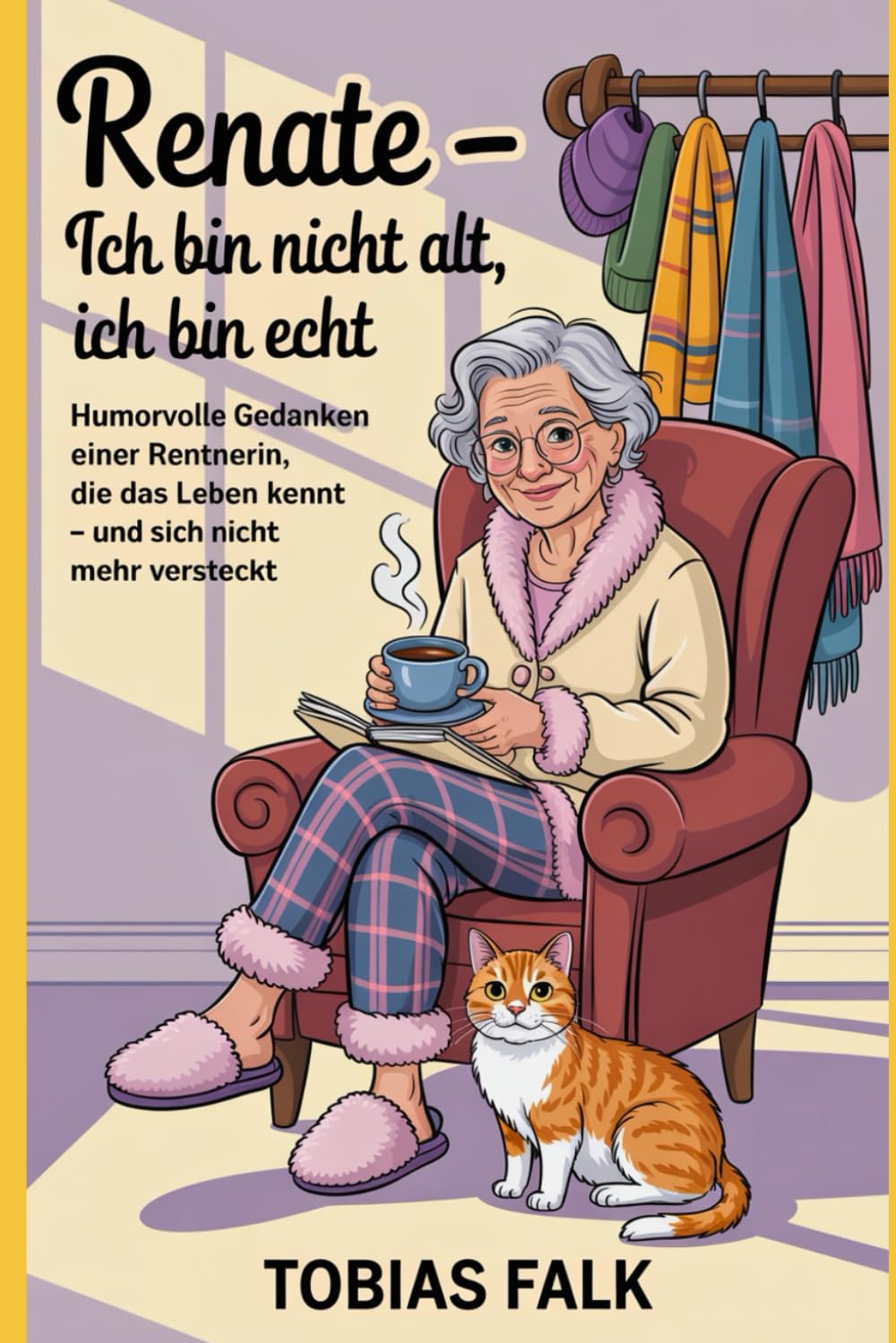 Renate - Ich bin nicht alt, ich bin echt: Humorvolle Gedanken einer Rentnerin die das Leben kennt - und sich nicht versteckt (Renate & Günter – Humorvolle Geschichten vom Leben mit Haltung, Band 2) Humour & Satire