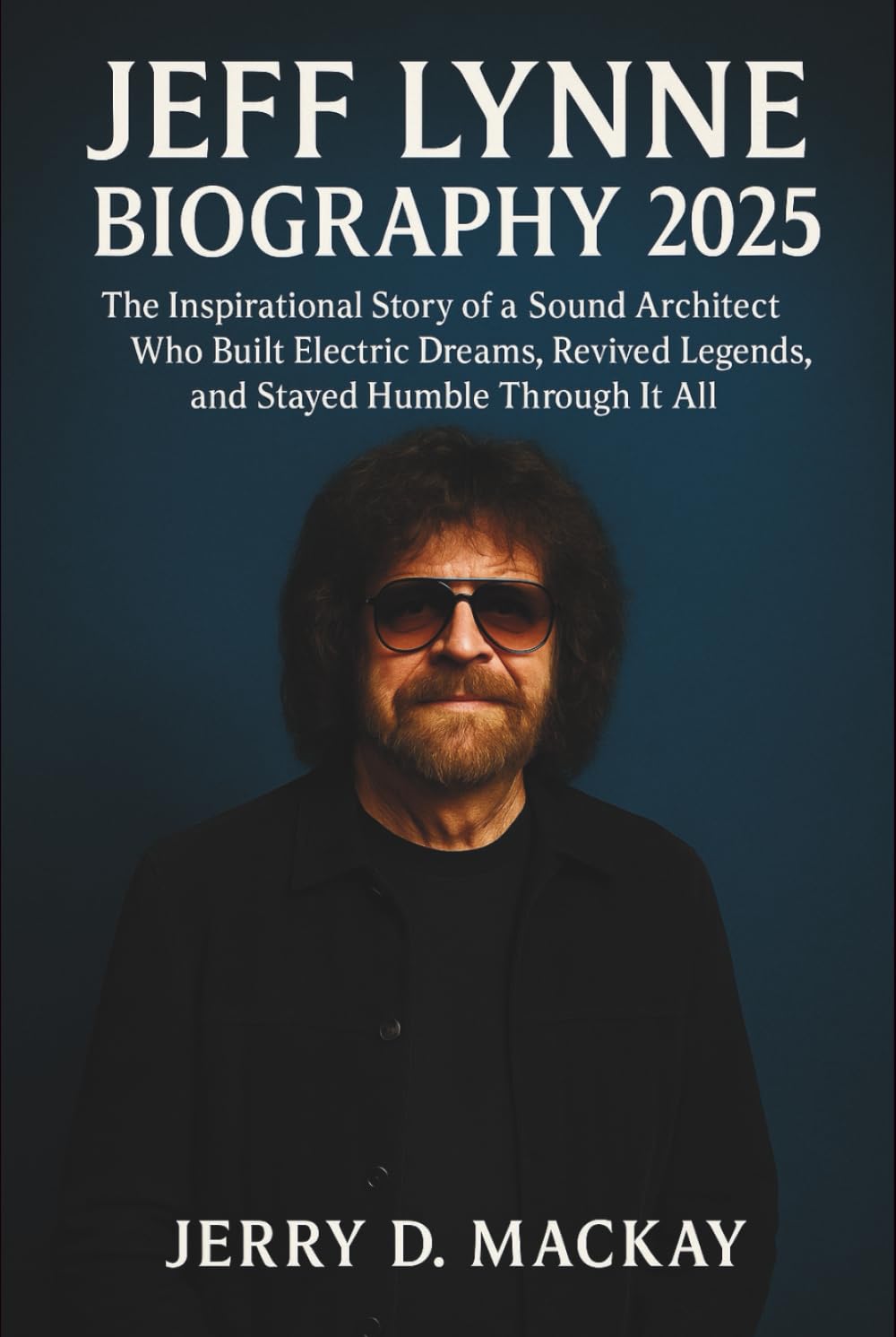 JEFF LYNNE BIOGRAPHY 2025: The Inspirational Story of a Sound Architect Who Built Electric Dreams, Revived Legends, and Stayed Humble Through It All Pop culture