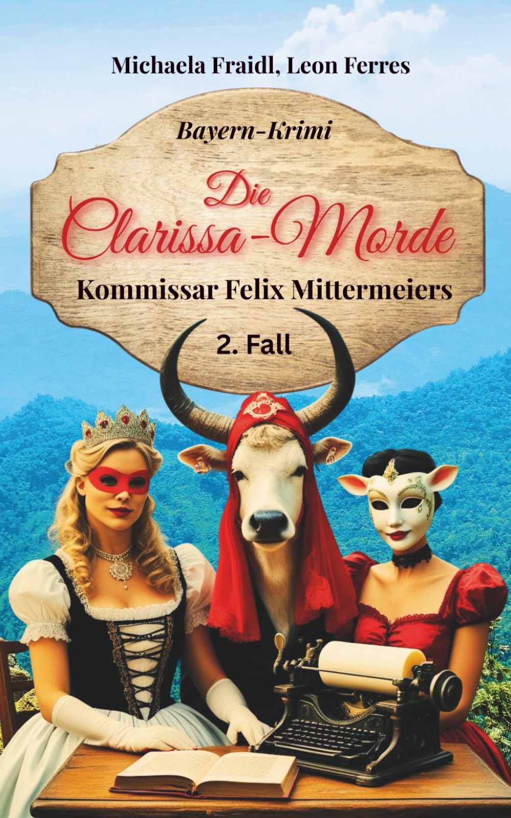 Die Clarissa-Morde: Kommissar Felix Mittermeiers 2. Fall (Kommissar Felix Mittermeier ermittelt, Band 2) Humour & Satire