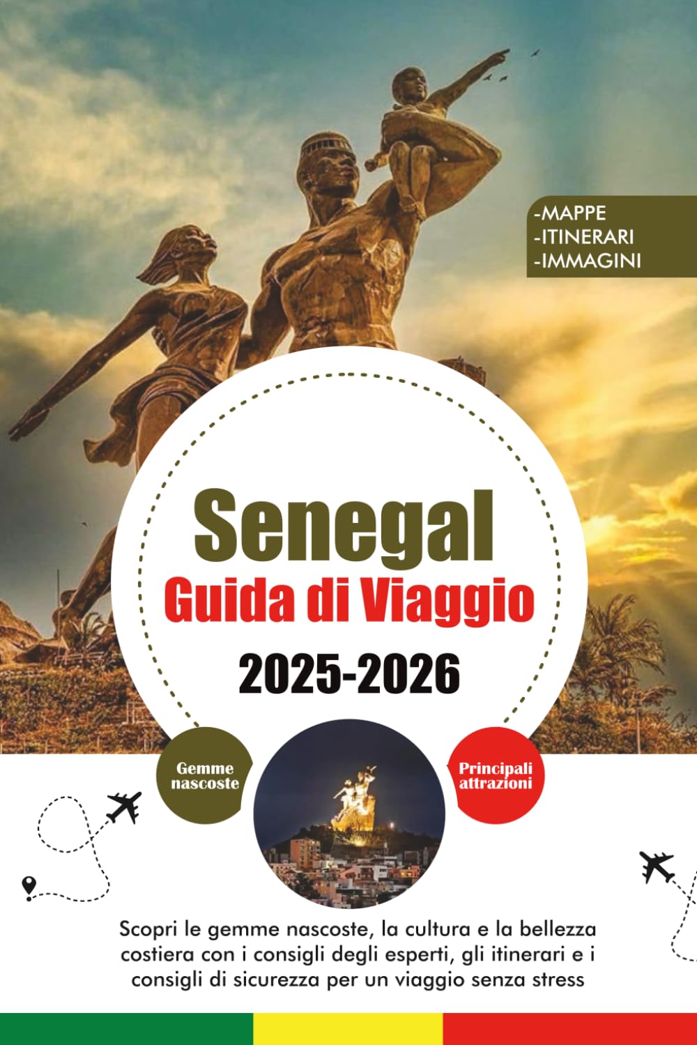SENEGAL GUIDA DI VIAGGIO 2025 – 2026: Scopri le gemme nascoste, la cultura e la bellezza costiera con i consigli degli esperti, gli itinerari e i consigli di sicurezza per un viaggio senza stress Travelogues
