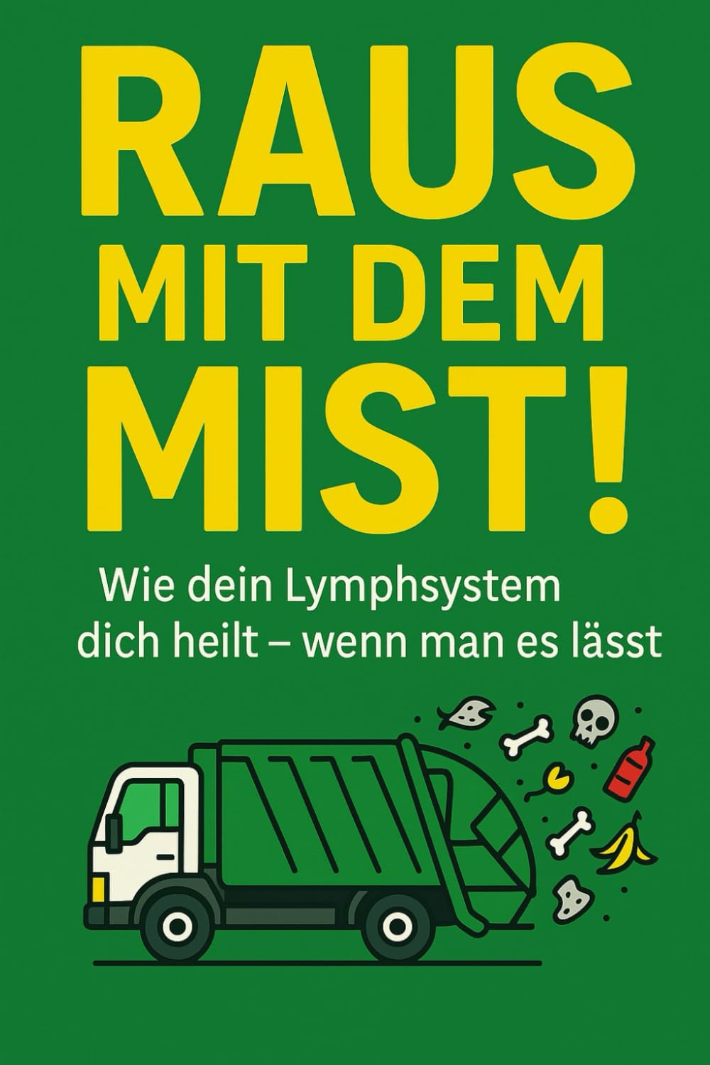 Raus mit dem Mist!: Wie dein Lymphsystem dich heilt – wenn man es lässt Medicine