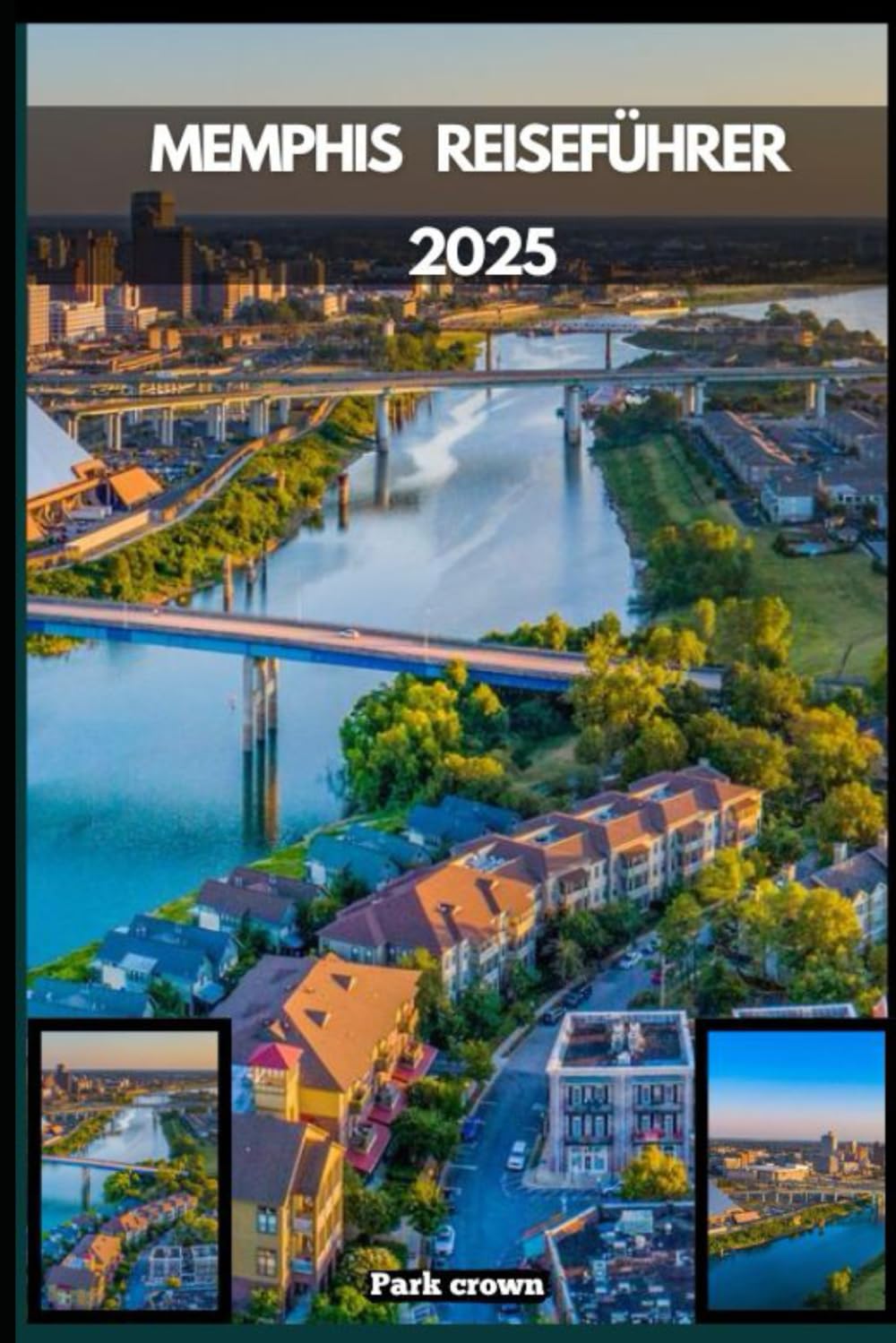 MEMPHIS REISEFÜHRER 2025 (YOUR TRAVEL ROAD MAP TO YOUR DESTINATION AROUND THE CONTINETS, Band 67) Hiking & Cycling