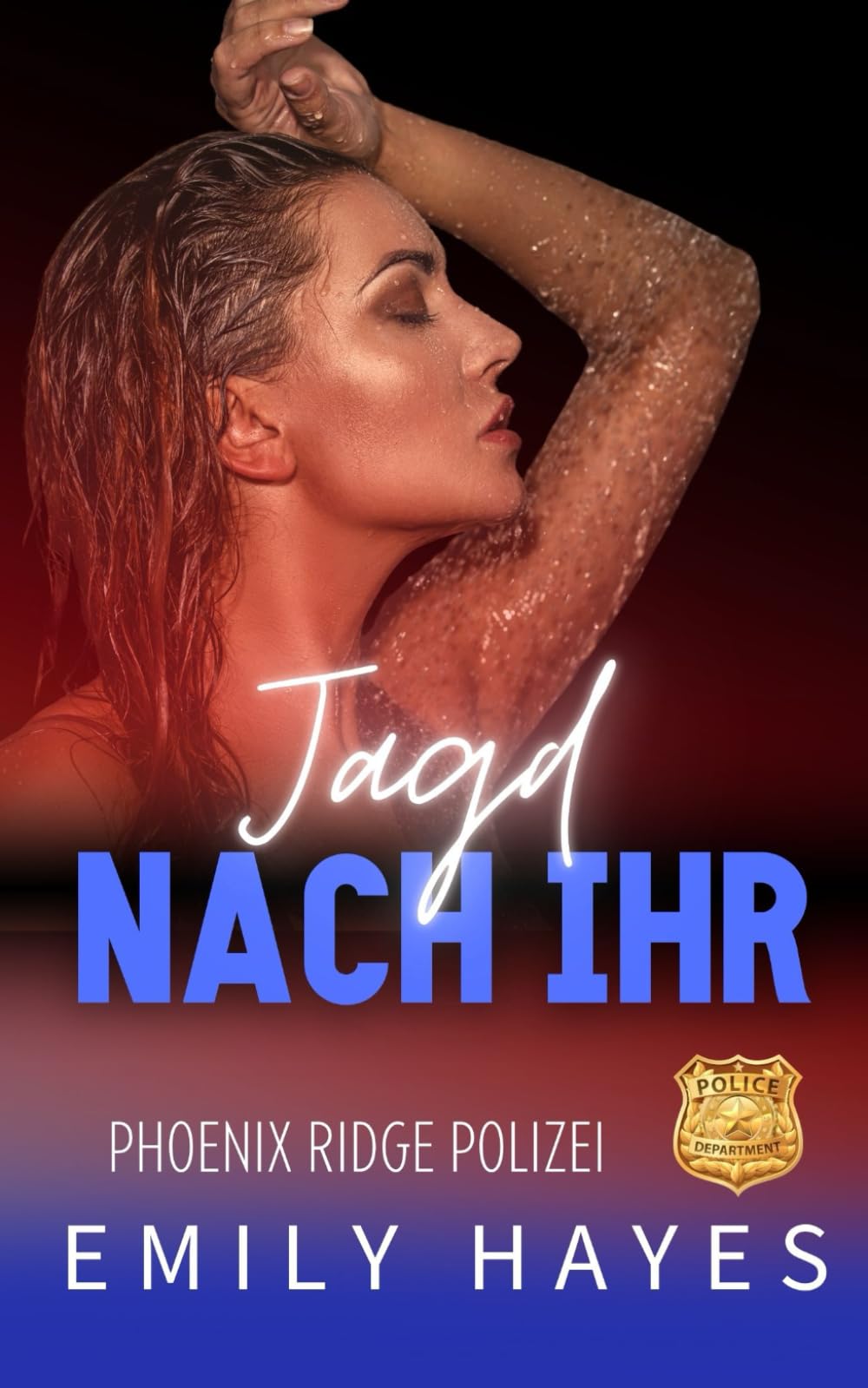 Jagd nach ihr: Ein verschwundener Name. Eine gefährliche Wahrheit. Eine Liebe, die nie wirklich verschwunden ist. (Phoenix Ridge Polizei, Band 2) Romantic Thrillers