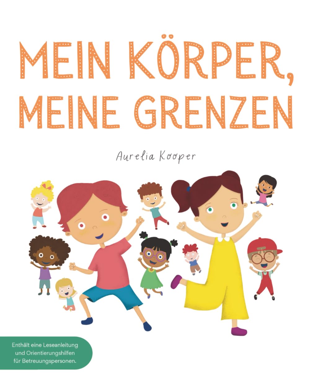 Mein Körper, meine Grenzen: Ein Kinderbuch über Körpergrenzen, Nein sagen und Selbstschutz – für starke Kinder zur Sicherheit & Missbrauchsprävention mit Tipps für Eltern Non-fiction