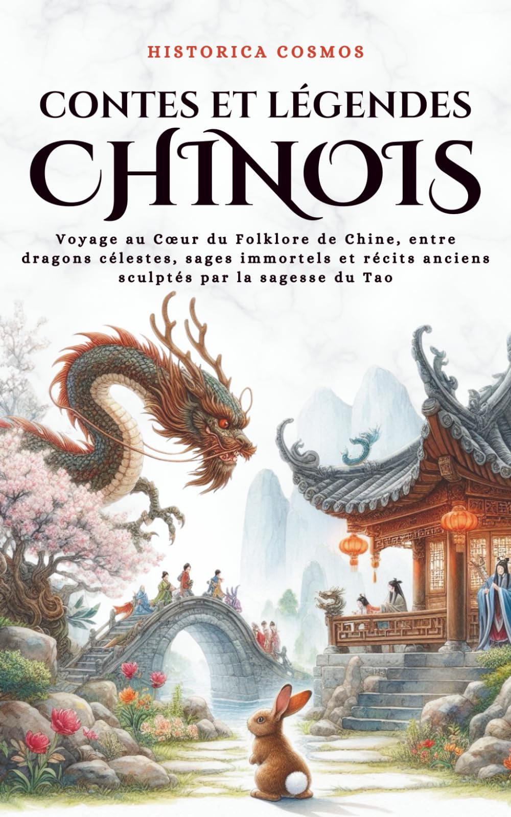 Contes et Légendes Chinois: Voyage au Cœur du Folklore de Chine, entre dragons célestes, sages immortels et récits anciens sculptés par la sagesse du Tao book
