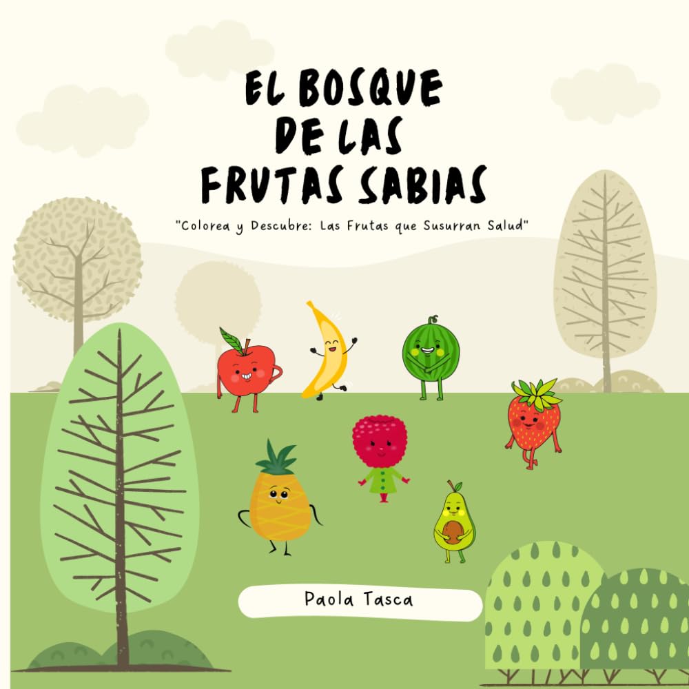 El Bosque de las Frutas Sabias: "Colorea y Descubre: Las Frutas que Susurran Salud" book