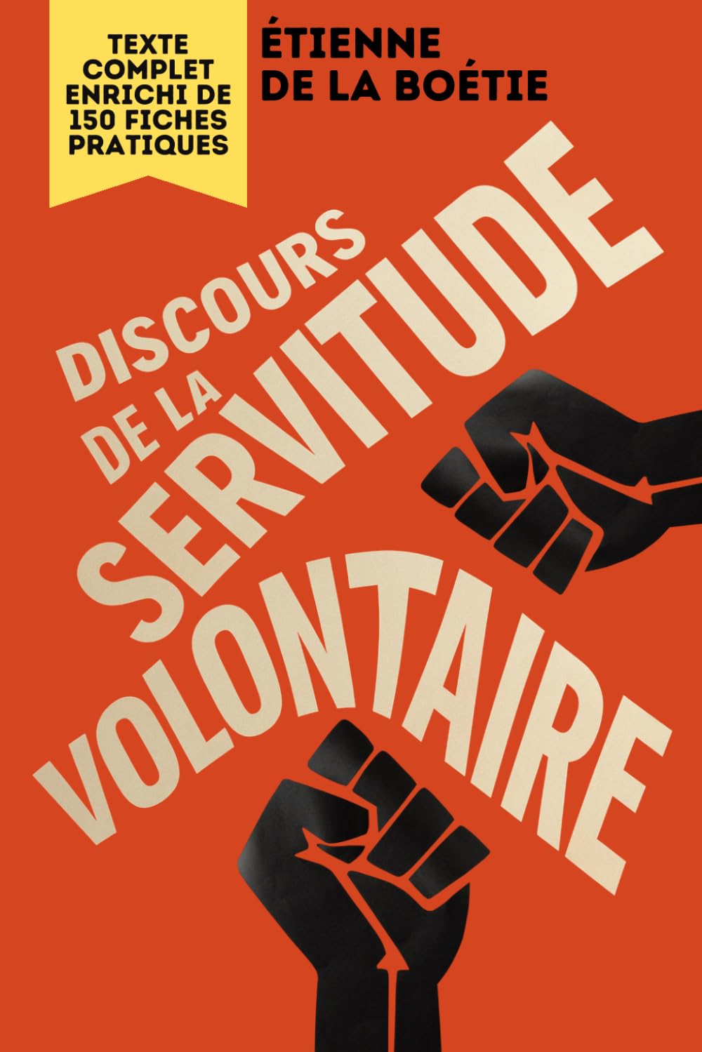 Discours de la servitude volontaire: Texte intégral + 150 fiches-mémo pour comprendre et briser les nouvelles formes de servitude book