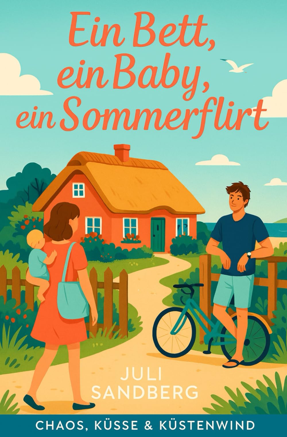 Ein Bett, ein Baby, ein Sommerflirt: Fake-Baby, Second Chance & Reetdachkate – eine Küstenromanze zum Verlieben (Chaos, Küsse & Küstenwind, Band 1) Contemporary literature Books