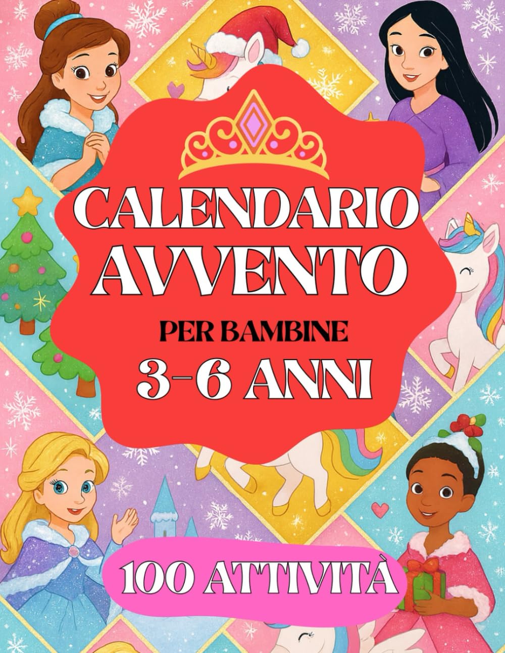 Calendario Avvento: Per Bambine 3-6 Anni. 24 giorni e 100 attività da completare nell’Attesa del Natale. Regalo per Bambina, Figlia, Nipote. Libro Da colorare, Quiz, Giochi e tanto altro. Babies & Toddlers