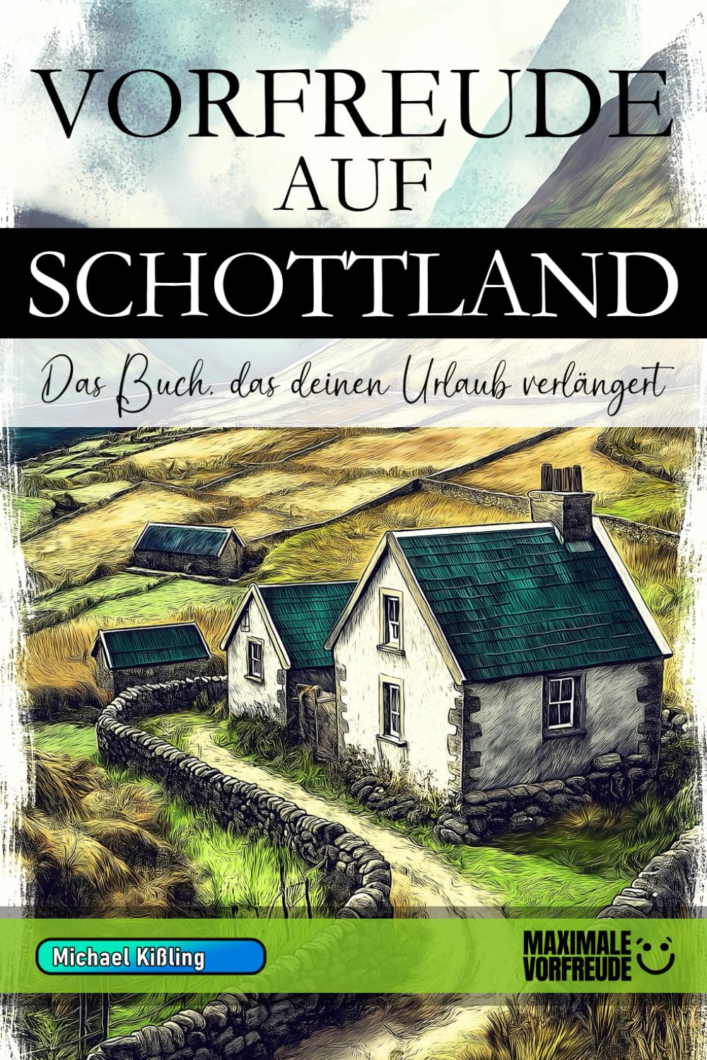 VORFREUDE AUF SCHOTTLAND - Das Buch, das deinen Urlaub verlängert: Das unverzichtbare Schottland Must-have Buch mit wertvollen Tipps für deinen unvergesslichen Urlaub | Schottland Geschenk Learning & Reference