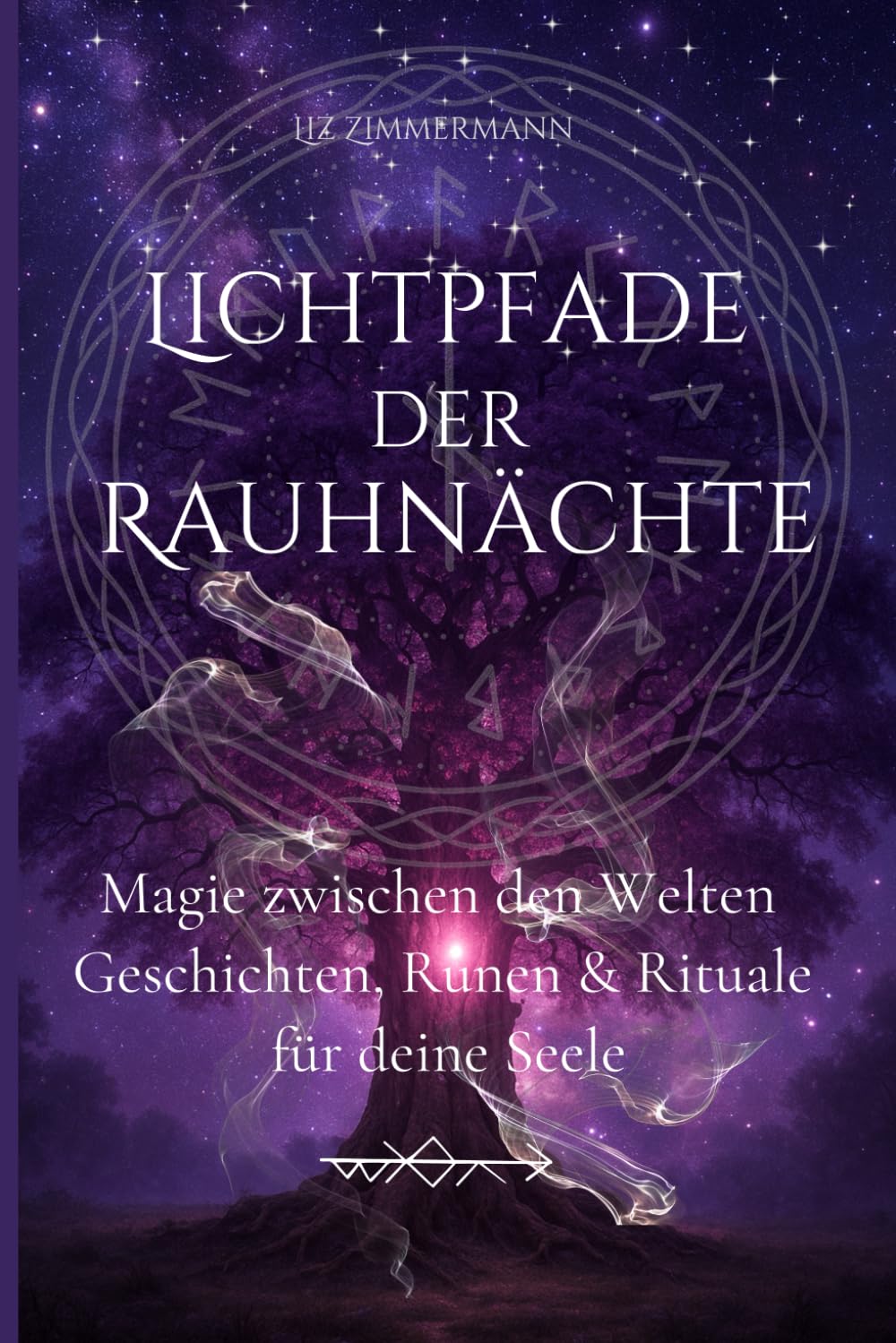 Lichtpfade der Rauhnächte: Magie zwischen den Welten - Geschichten, Runen & Rituale für deine Seele Fairy Tales & Legends