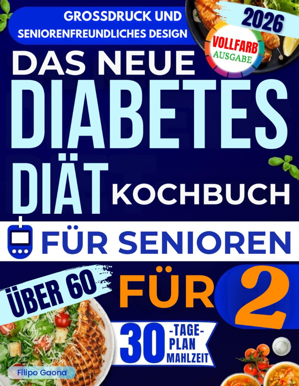 Das neue Diabetes-Diät-Kochbuch für Senioren ab 60 (für zwei): Viele einfache, leckere und energisch Rezepte zur Senkung des Blutzuckers und Verbesserung deiner Gesundheit – ganz ohne Diätgefühl. Health, Nutrition & Fitness