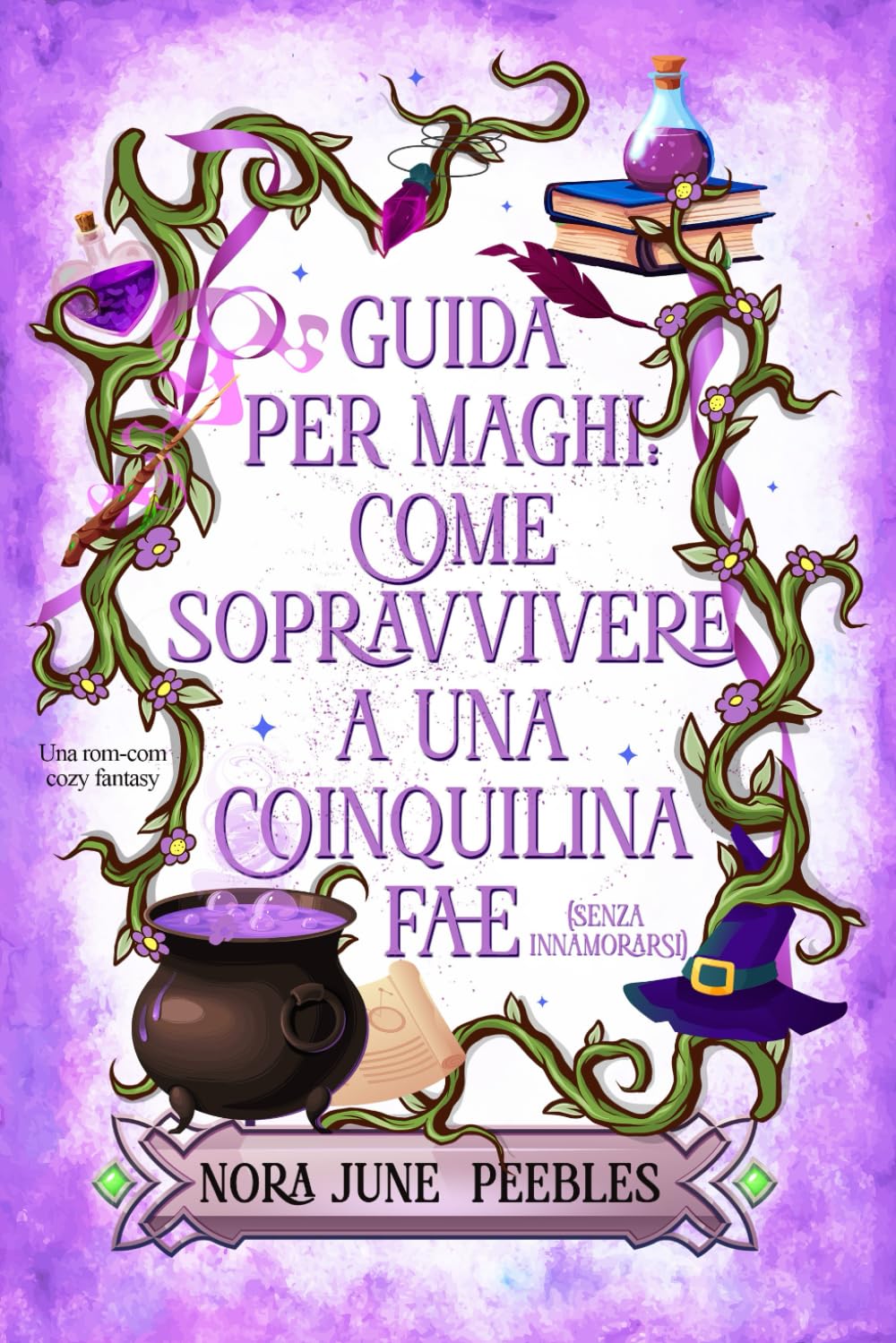 Guida per Maghi: come sopravvivere a una coinquilina Fae (senza innamorarsi): Una rom-com cozy fantasy Romance