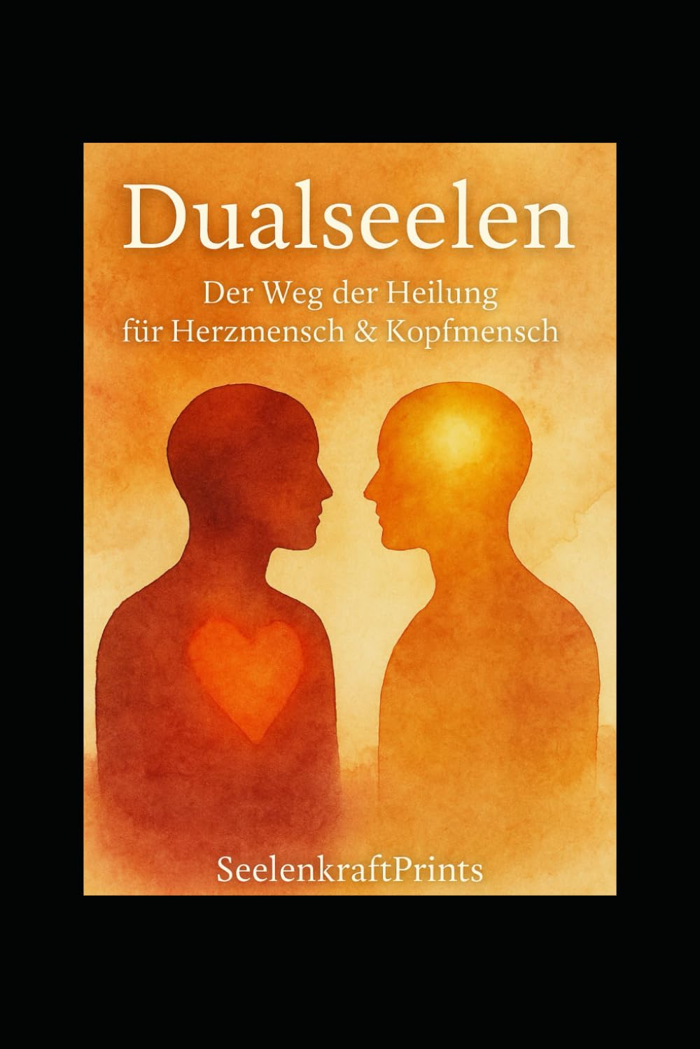 DUALSEELEN – Der Weg der Heilung für Herzmensch & Kopfmensch: Eine Seelenreise in 15 Kapiteln – emotional, spirituell, transformierend (Dualseelen- ... Heilung, Transformation und Übungen) Partnership & Love