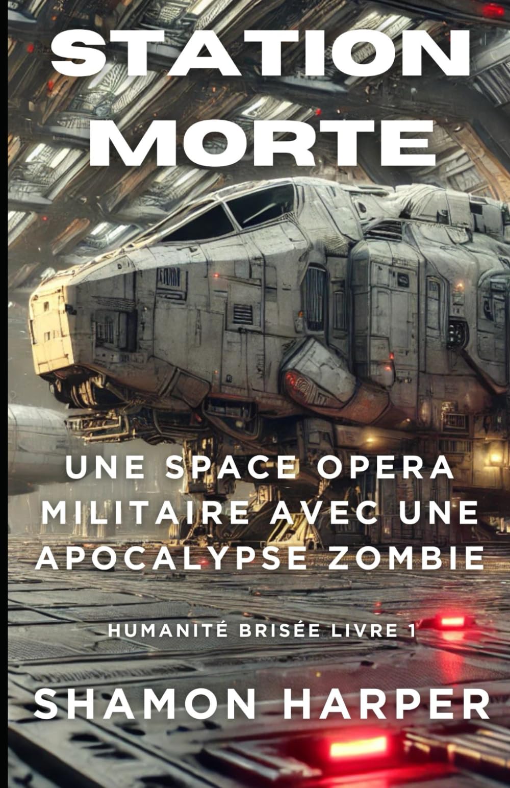 STATION MORTE: UNE SPACE OPERA MILITAIRE AVEC UNE APOCALYPSE ZOMBIE - HUMANITÉ BRISÉE book