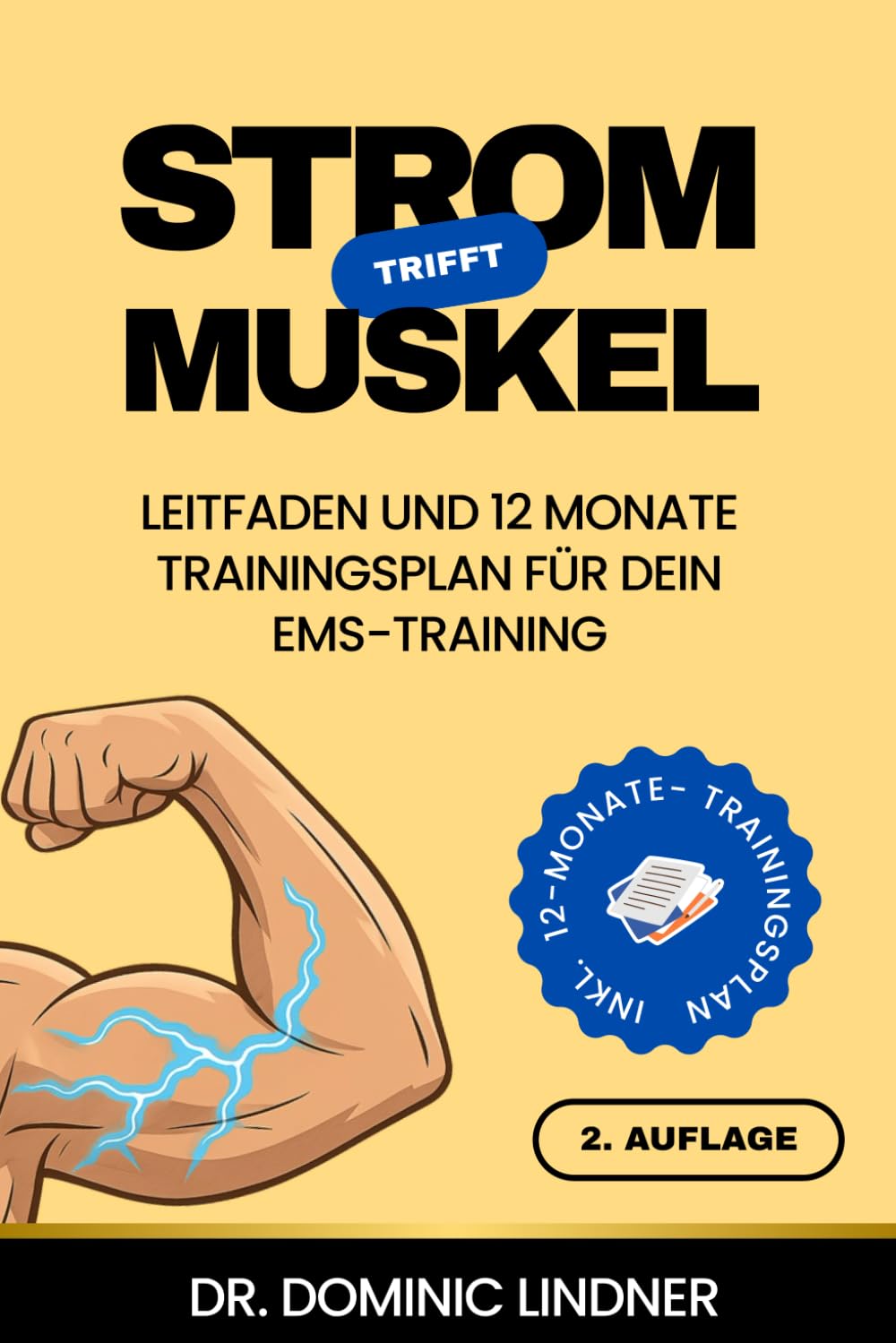 Strom trifft Muskel: Leitfaden, Informationen und 12 Monate Trainingsplan für dein EMS Training (2. Auflage) Health, Nutrition & Fitness