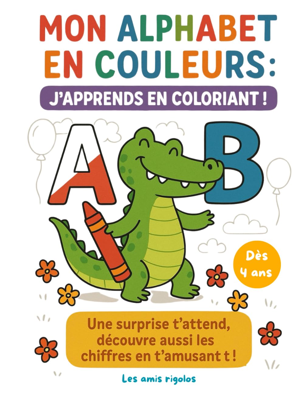 Mon alphabet en couleurs : j'apprends en coloriant: Alphabet & Chiffres | Grand Format 8.5 x 11 pouces | Dès 4 ans | Livre éducatif pour enfants book