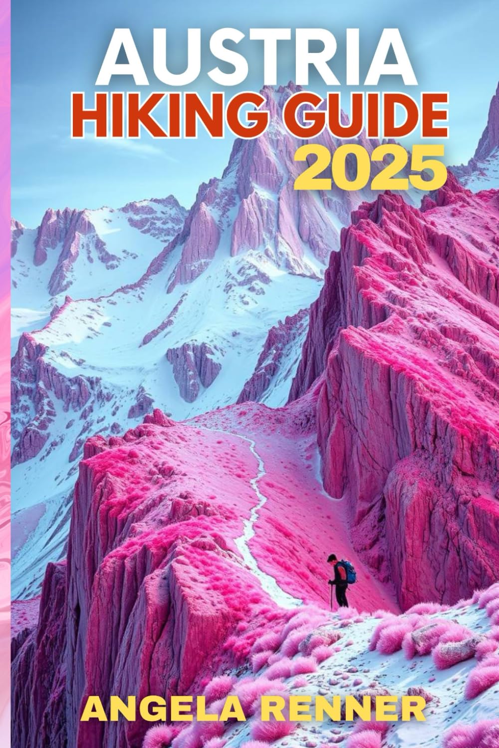 AUSTRIA HIKING GUIDE 2025: Explore the Top Trails, Must-See Attractions and Hidden Gems (Top Notch Hiking, Band 5) Leisure, Home & Garden