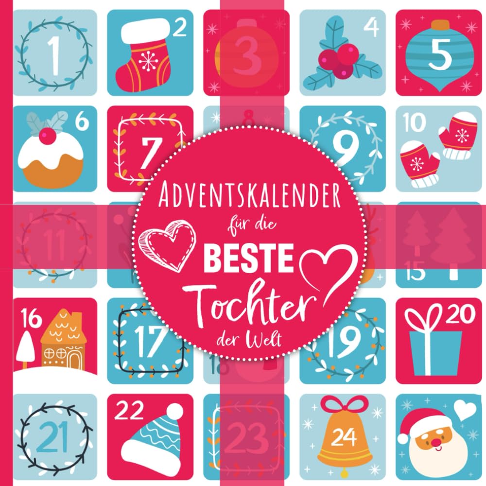 Adventskalender für die beste Tochter der Welt - Persönliches Geschenk mit 24 liebevollen Sprüchen und Botschaften für jugendliche oder erwachsene ... Besonderes Geschenkbuch für die Adventszeit Lifestyle
