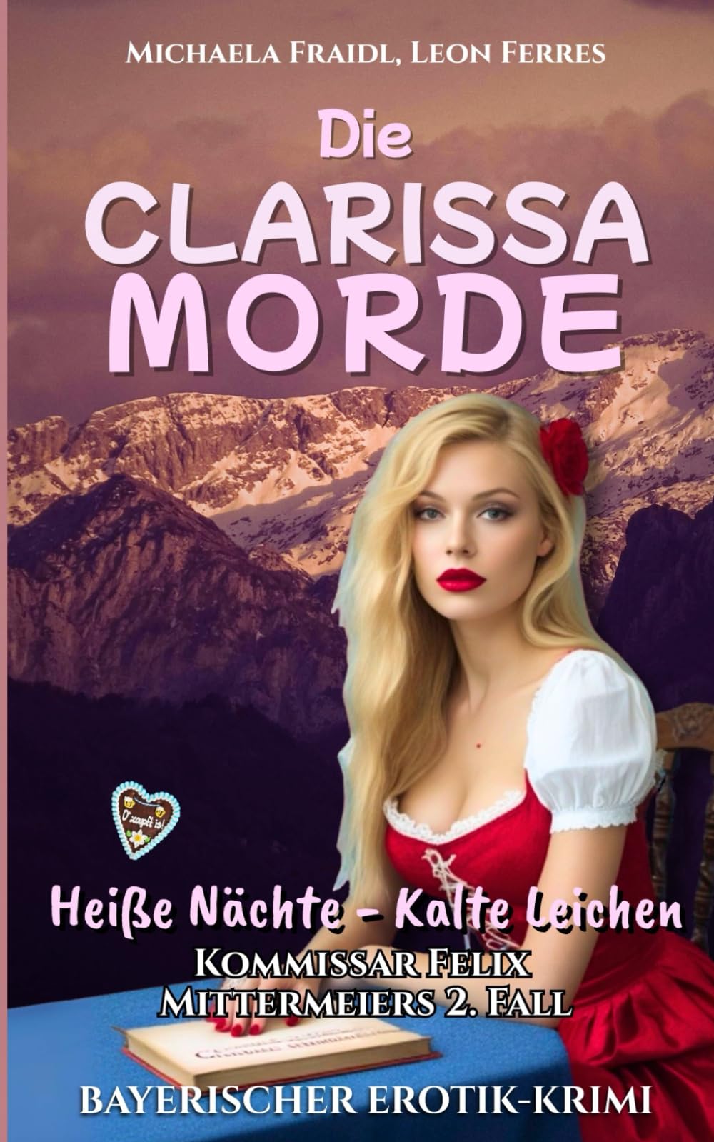 Die Clarissa-Morde: Kommissar Felix Mittermeiers 2. Fall (Heiße Nächte – Kalte Leichen: Erotische Krimi-Serie aus Bayern, Band 2) Classics