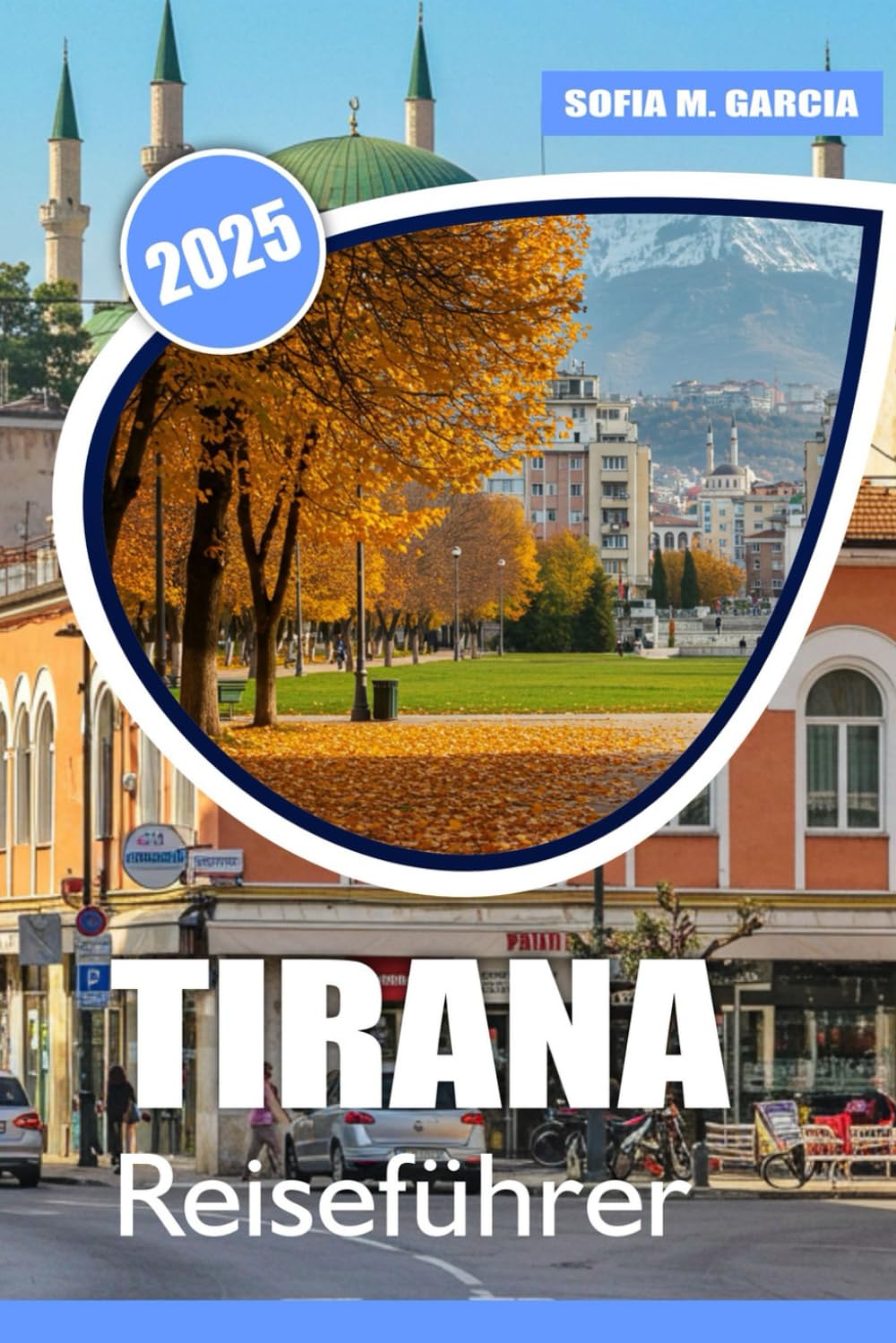 Tirana Reiseführer: Entdecken Sie die besten Attraktionen, versteckten Schätze, die lokale Küche und Insidertipps für ein unvergessliches Albanien-Abenteuer Hiking & Cycling Books