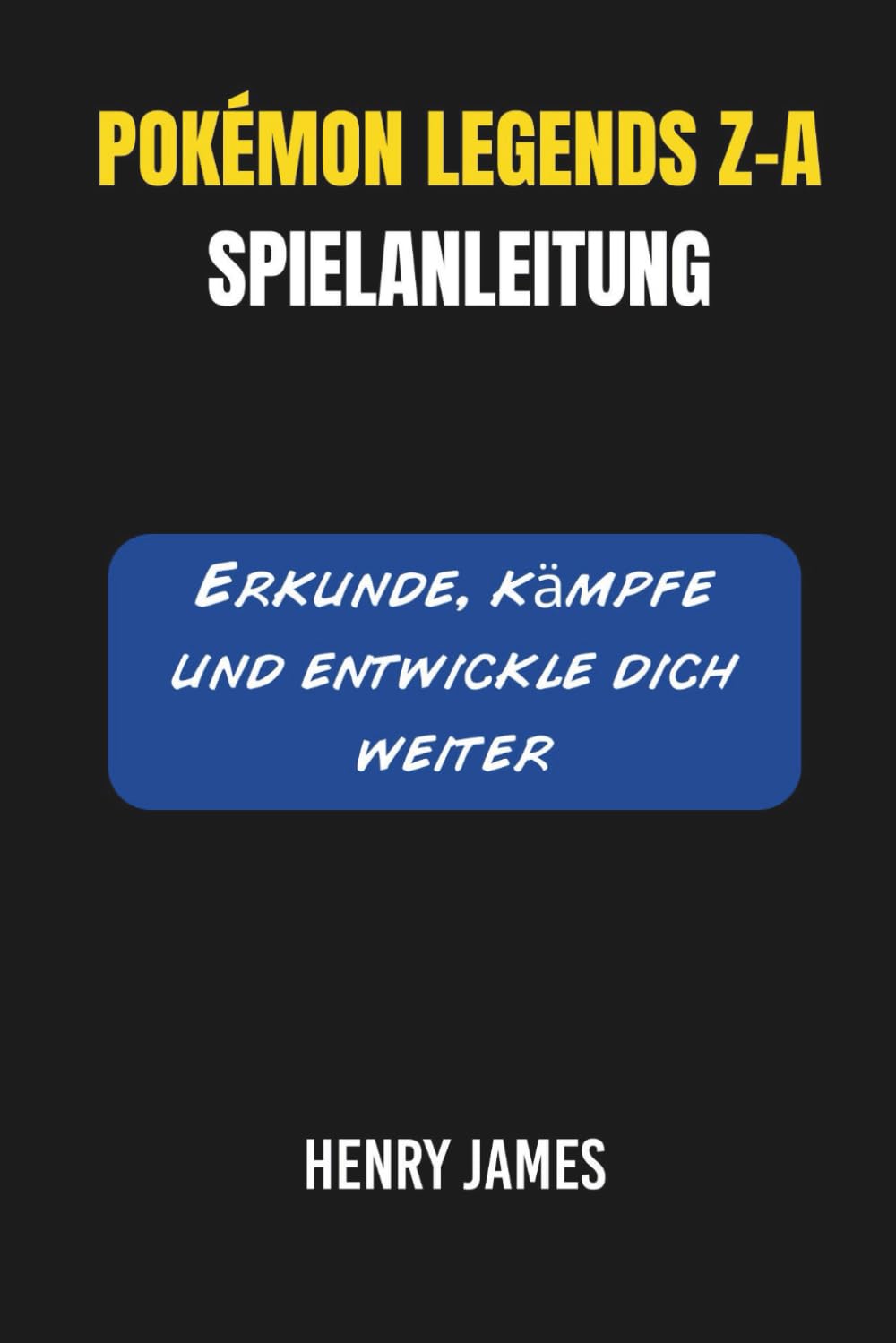 POKÉMON LEGENDS Z-A SPIELANLEITUNG: Erkunde, kämpfe und entwickle dich weiter Computer Science