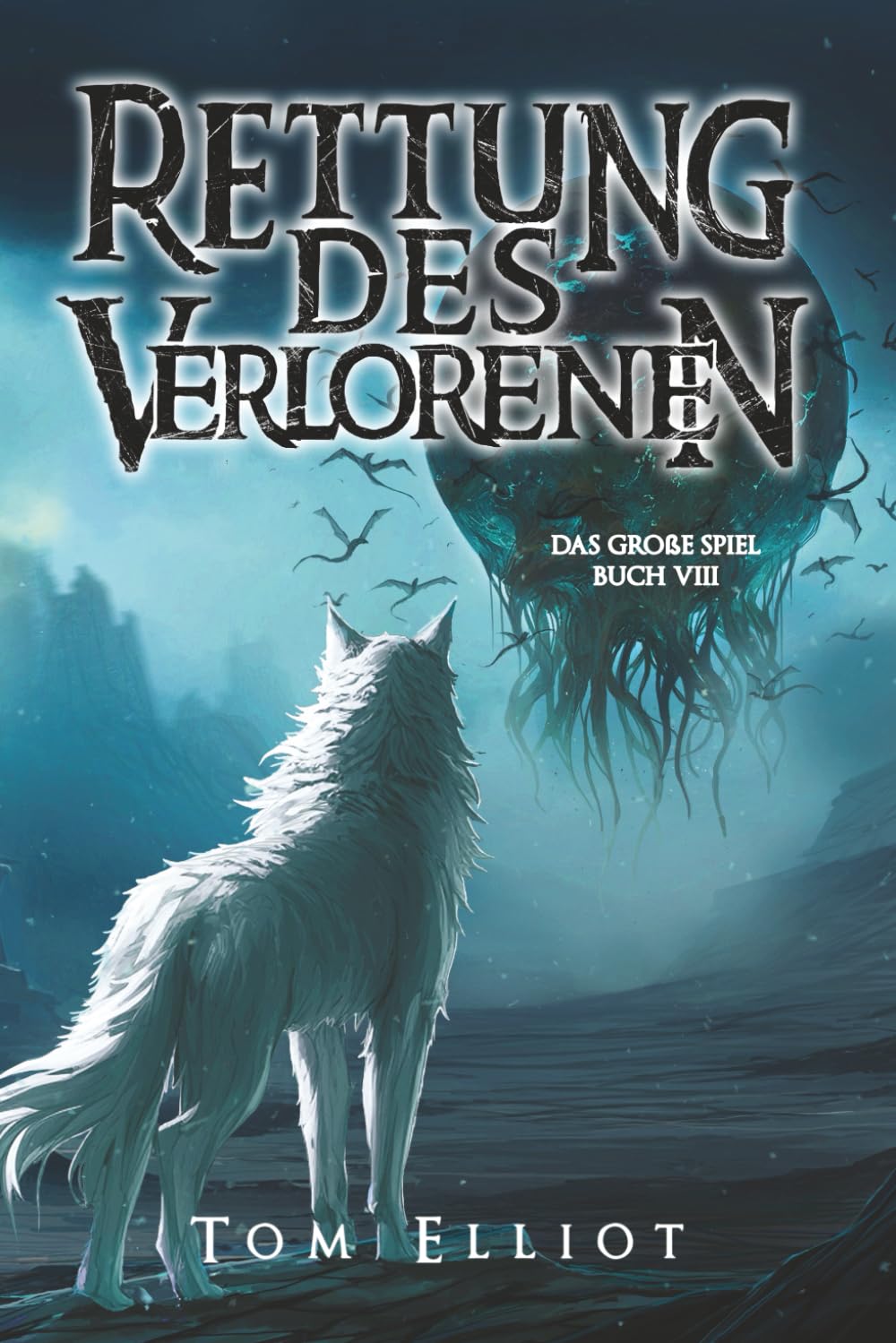 Rettung des Verlorenen, Buch 8: Ein Dark Fantasy LitRPG Abenteuer (Das Große Spiel, Band 8) Contemporary literature