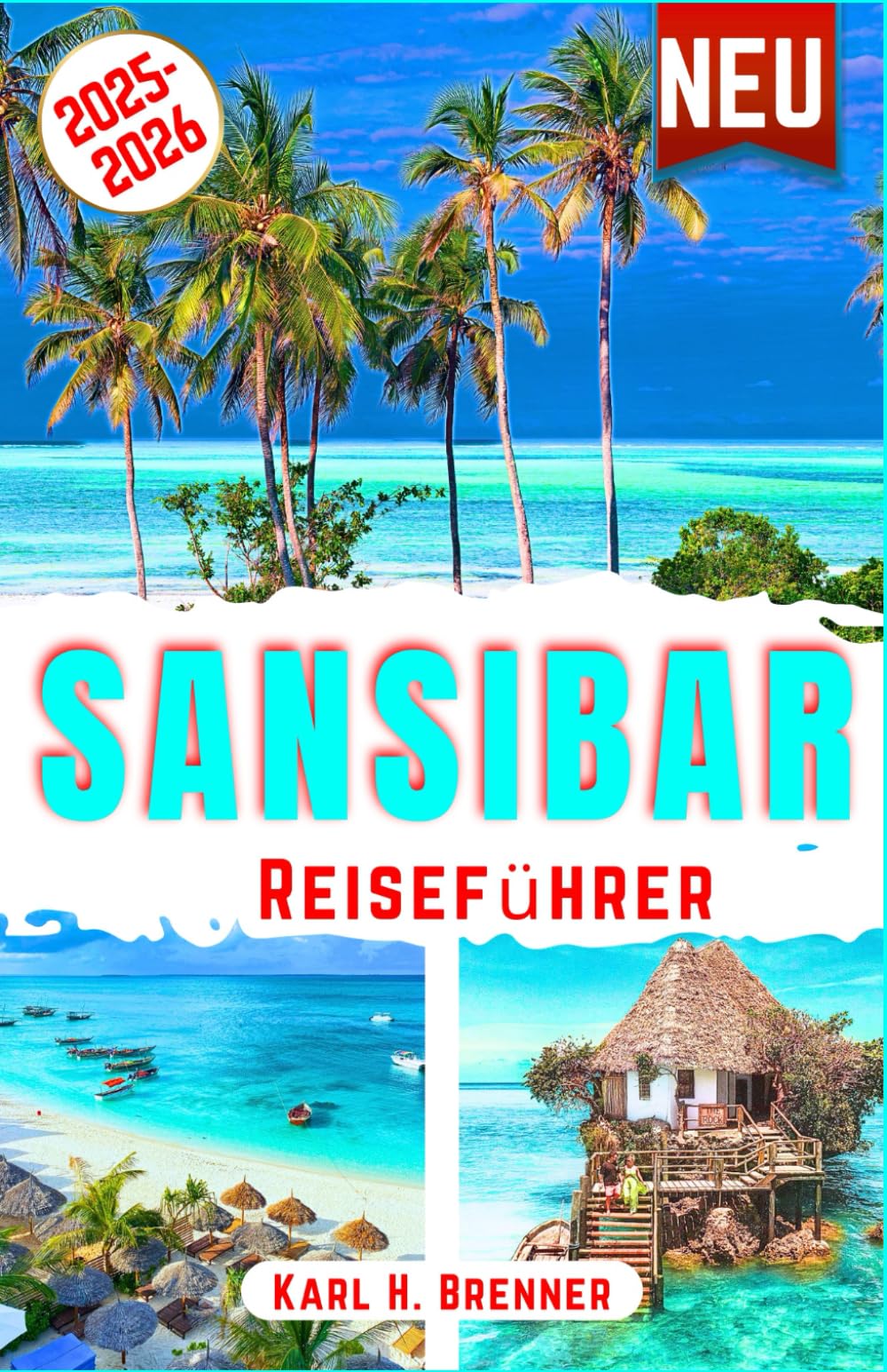 Sansibar Reiseführer 2025-2026: Entdecken Sie Sansibars Kultur, unberührte Strände und Top-Attraktionen für ein authentisches Reiseerlebnis mit Expertentipps (BEST GERMAN GUIDES, Band 13) Travel Guides