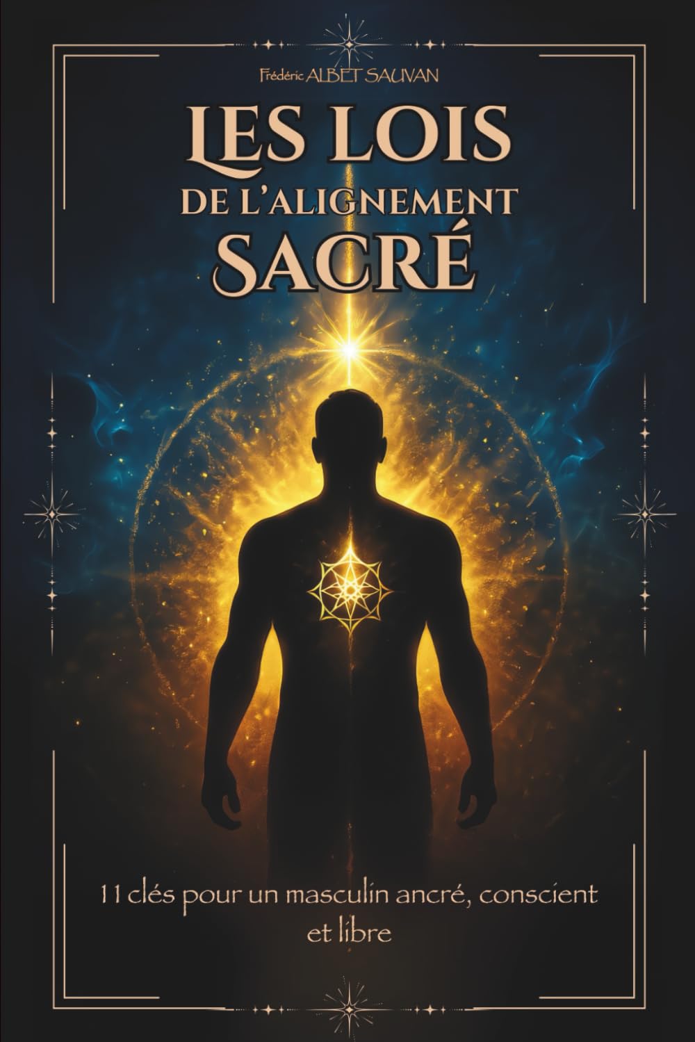 Les Lois de l'Alignement Sacré: 11 clés pour un masculin ancré, conscient et libre book