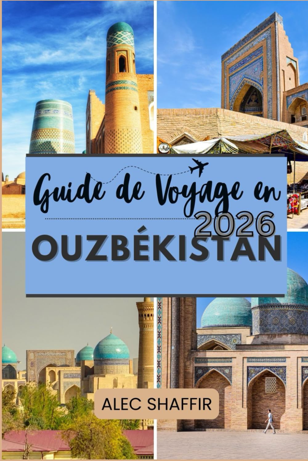 GUIDE DE VOYAGE EN OUZBÉKISTAN 2026: Là où le temps ralentit et où les histoires vivent dans la pierre book