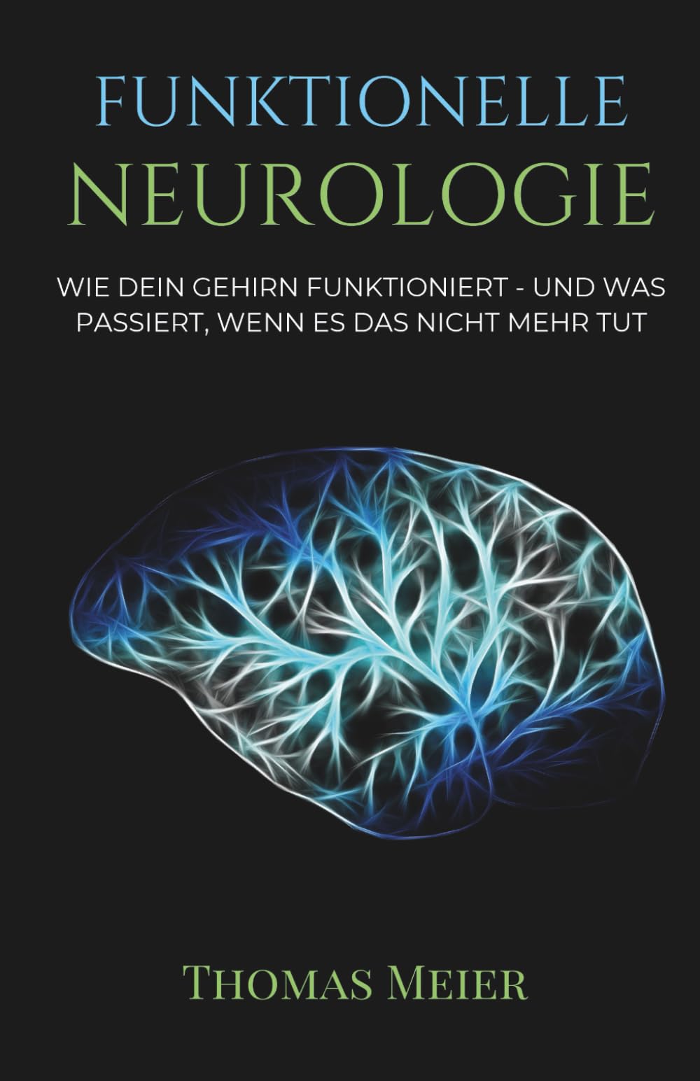 FUNKTIONELLE NEUROLOGIE: Wie dein Gehirn funktioniert und was passiert, wenn es das nicht mehr tut Health, Nutrition & Fitness