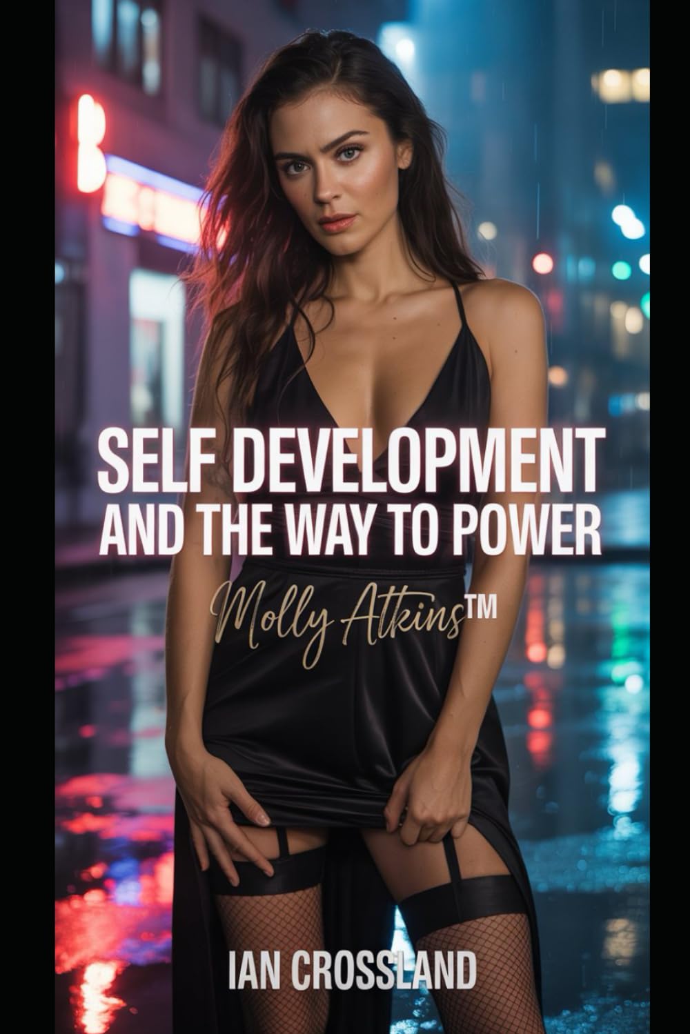 Self Development And The Way To Power: Molly Atkins™: Molly Atkins(TM) (Female Agency) Lifestyle