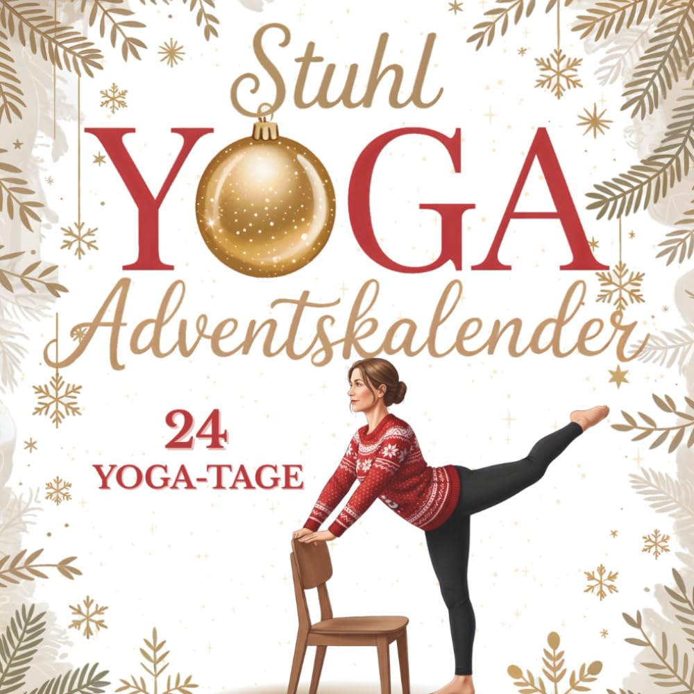Stuhl Yoga Adventskalender: 24 Yoga-Tage für mehr Beweglichkeit, Entspannung und weniger Bauchfett in der Adventszeit | Für Anfänger & Senioren Lifestyle