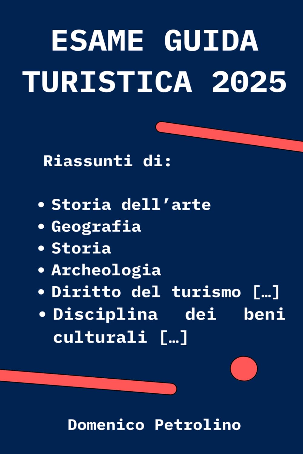 ESAME GUIDA TURISTICA 2025: Riassunti di Storia dell’arte, Geografia, Storia, Archeologia, Diritto del turismo , Disciplina dei beni culturali book