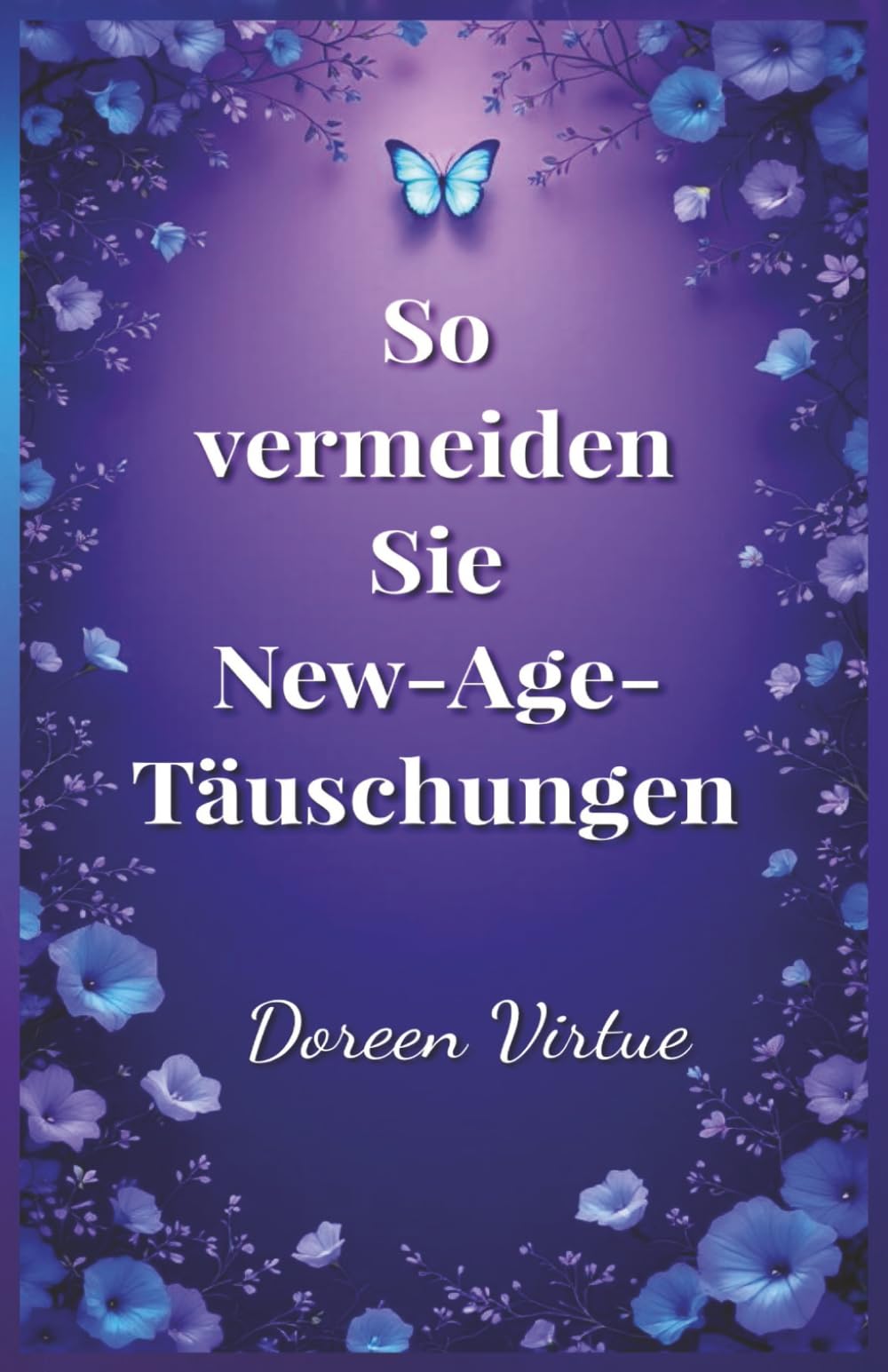 Wie man New Age und New Thought-Täuschungen vermeidet: Ein biblischer und praktischer Leitfaden für christliche Frauen Religion & Esotericism