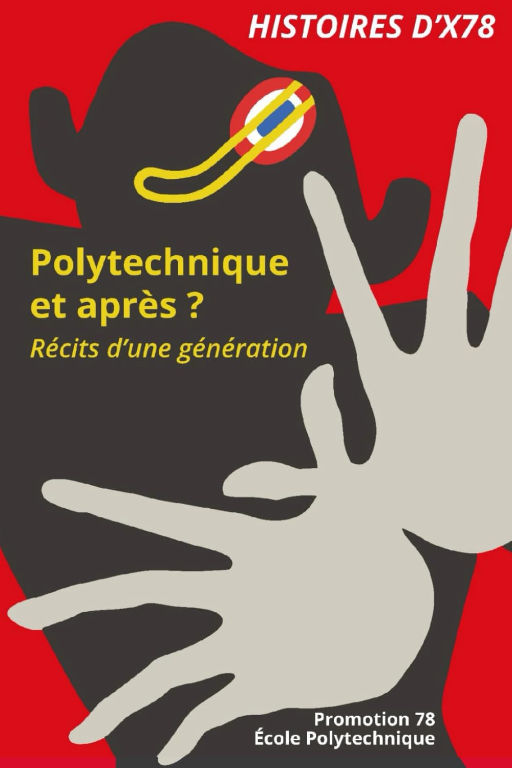 HISTOIRES D'X78: Polytechnique : et après ? Récits d'une génération book