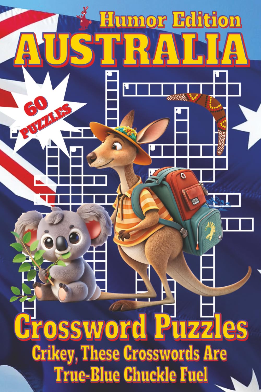 Australian Crossword Puzzles Book – Humor Edition,: Australian Word Searches Featuring Cities, Aussie Slang, Koalas, Kangaroos & More | 6x9 inches, ... for Vacations, Holidays, and Leisure Time. Leisure & Fun