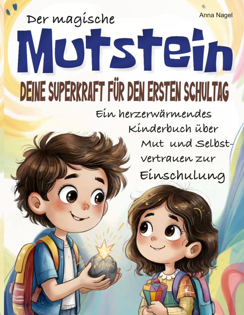 Der Mutstein – Deine Superkraft für den ersten Schultag: Ein herzerwärmendes Kinderbuch über Mut und Selbstvertrauen zur Einschulung – für Jungen und Mädchen ab 5 Jahren Non-fiction