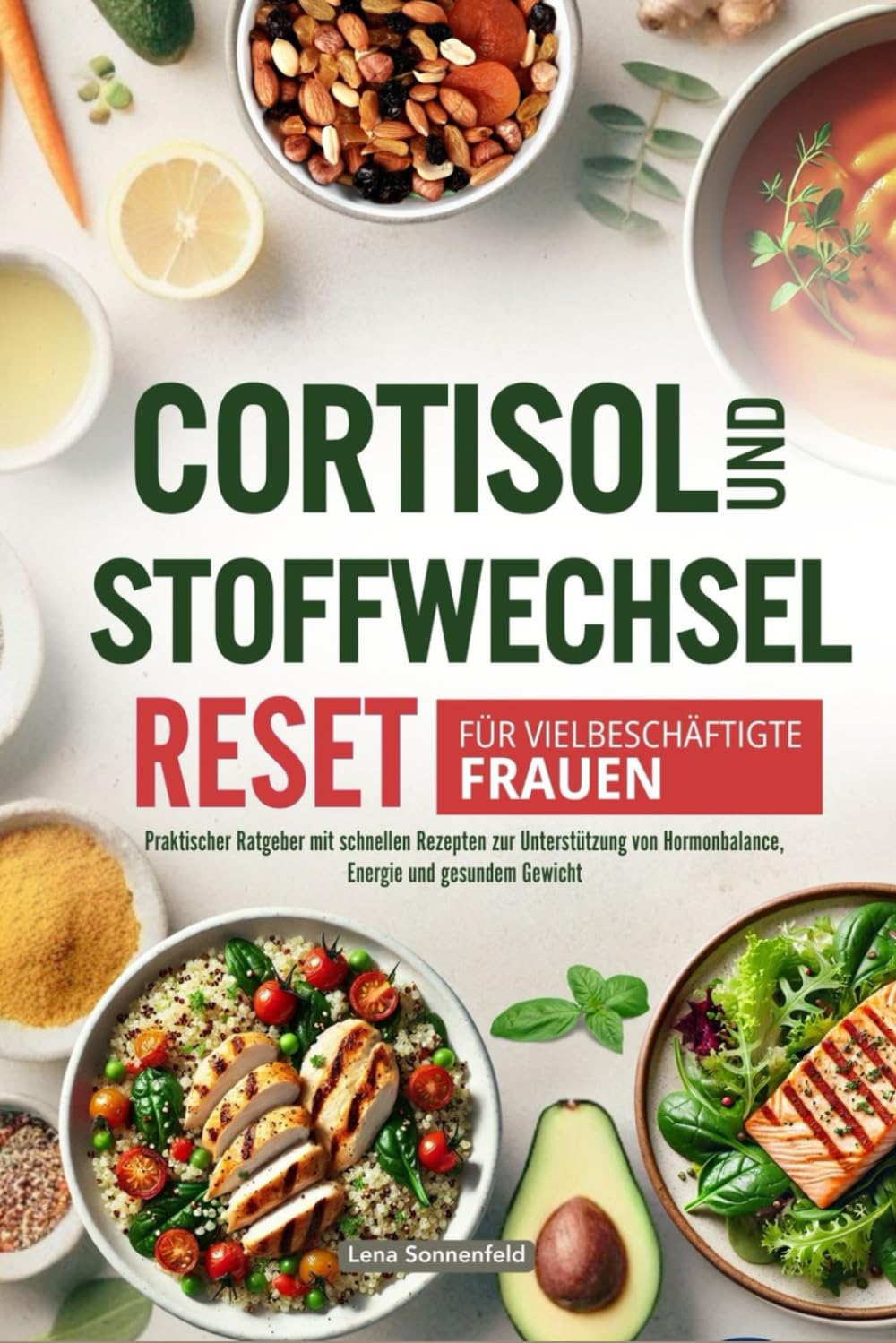 Cortisol- und Stoffwechsel-Reset für vielbeschäftigte Frauen: Praktischer Ratgeber mit schnellen Rezepten zur Unterstützung von Hormonbalance, Energie und gesundem Gewicht Health, Nutrition & Fitness