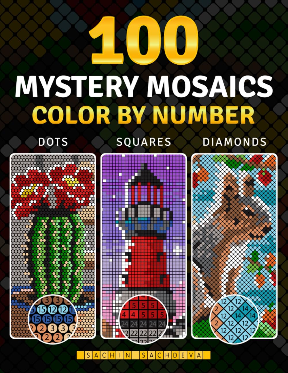 100 Color by Number Mystery Mosaics: Coloring Book for Adults for Stress Relief and Relaxation featuring Three Grid Styles in Dots, Squares and Diamonds Film, Art & Culture