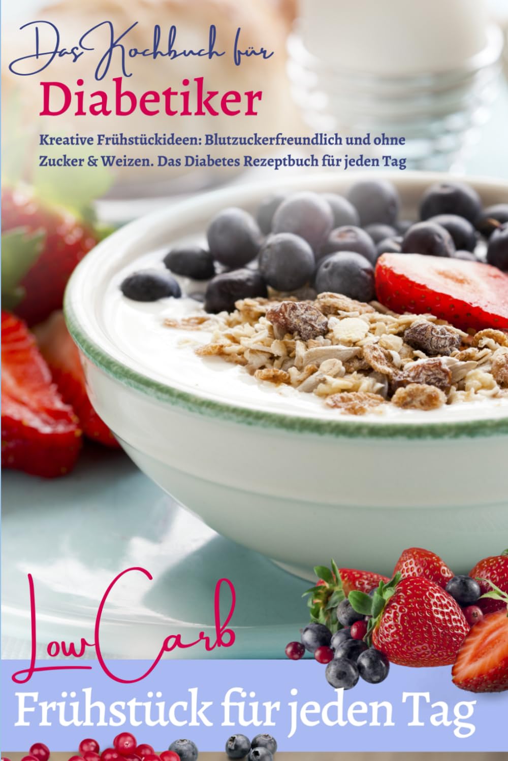 DAS KOCHBUCH FÜR DIABETIKER: Low Carb Frühstück für jeden Tag: Das Diabetes Kochbuch: Kreative Frühstückideen - Blutzuckerfreundlich und ohne Zucker & ... bei Diabetes und Prädiabetes, Band 10) Health, Nutrition & Fitness