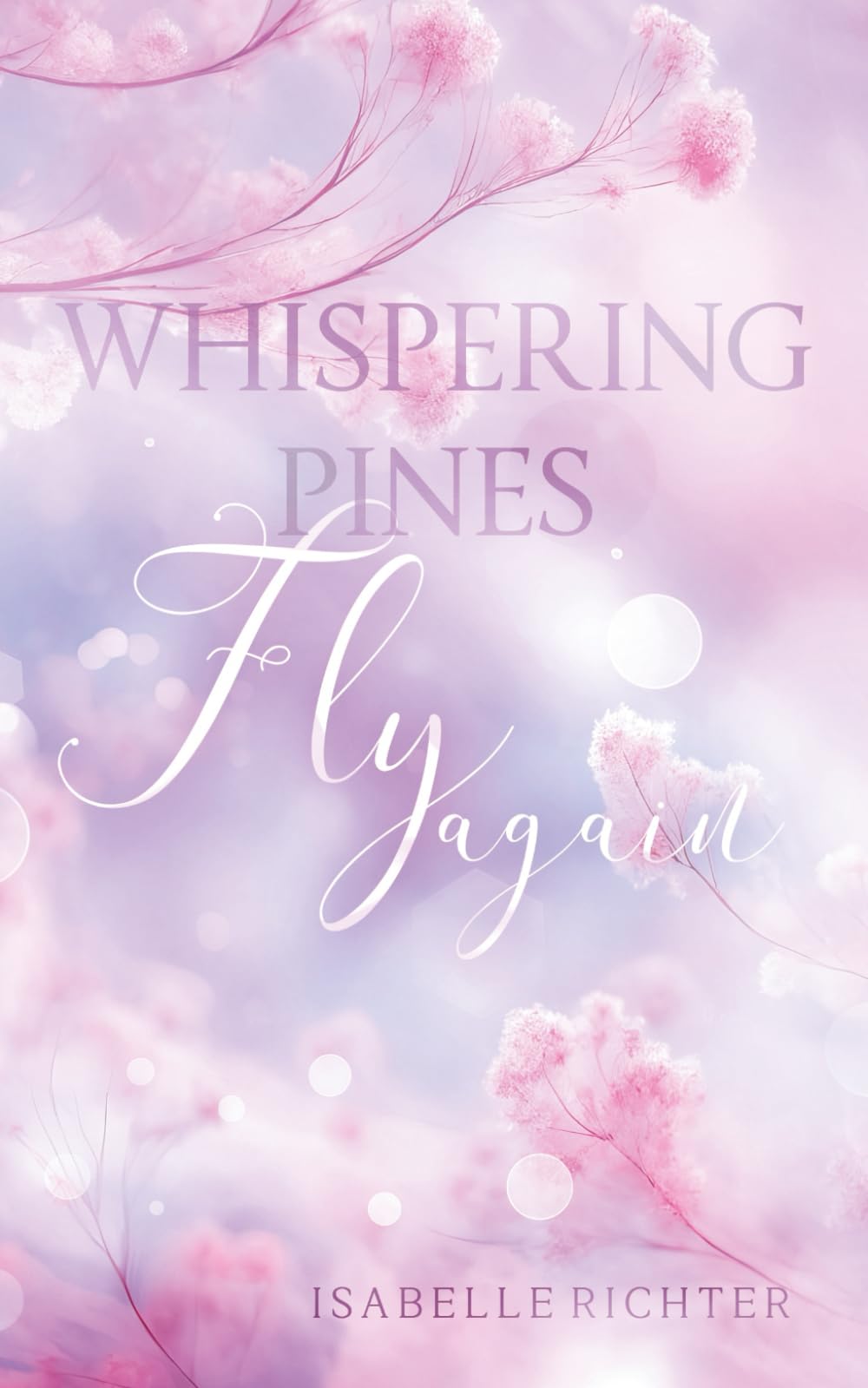 Whispering Pines: Fly again (Whispering-Pines-Smalltown-Romance, Band 1) Contemporary literature