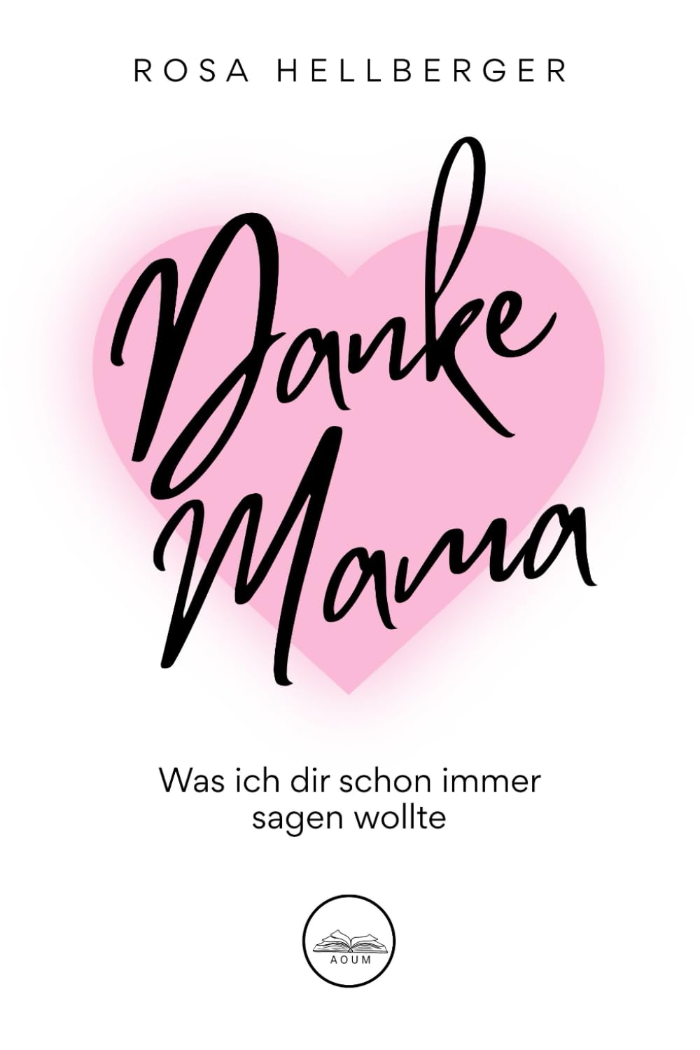 Danke Mama, was ich dir schon immer sagen wollte: Ein persönliches Danke und liebevolles Geschenk für jede Gelegenheit – mit Herzensbotschaften und ... Leben: unsere Mama. Ein Buch voller Gefühl Lifestyle