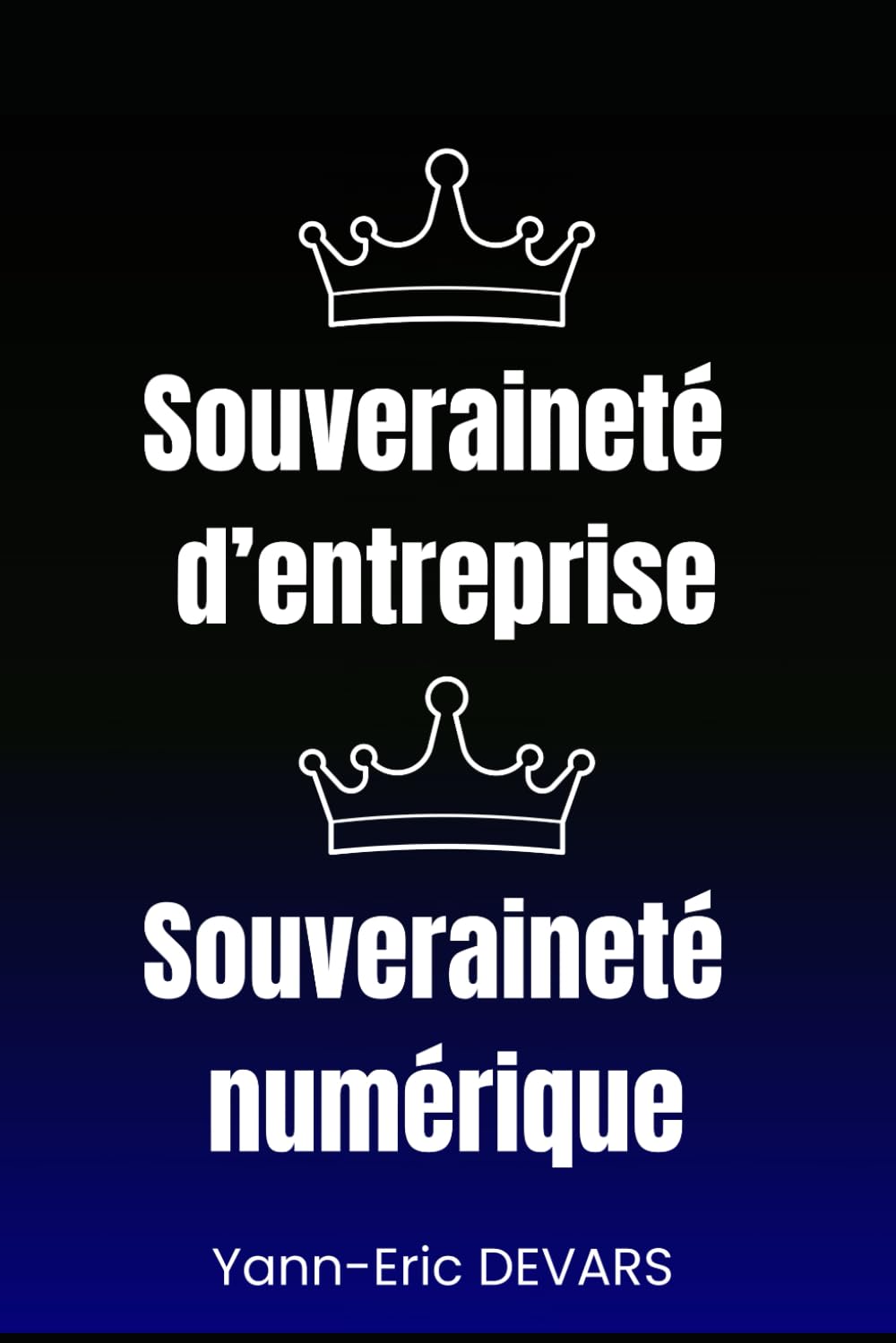Souveraineté d'entreprise et souveraineté numérique: Pas de souveraineté possible sans souveraineté numérique book