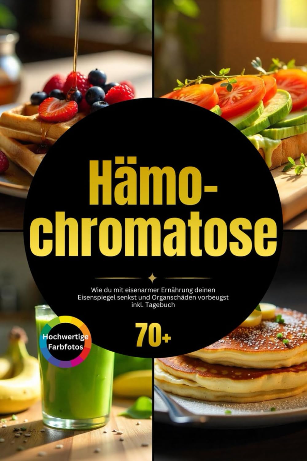 Hämochromatose: Wie du mit eisenarmer Ernährung deinen Eisenspiegel senkst und Organschäden vorbeugst inkl. Tagebuch Health, Nutrition & Fitness