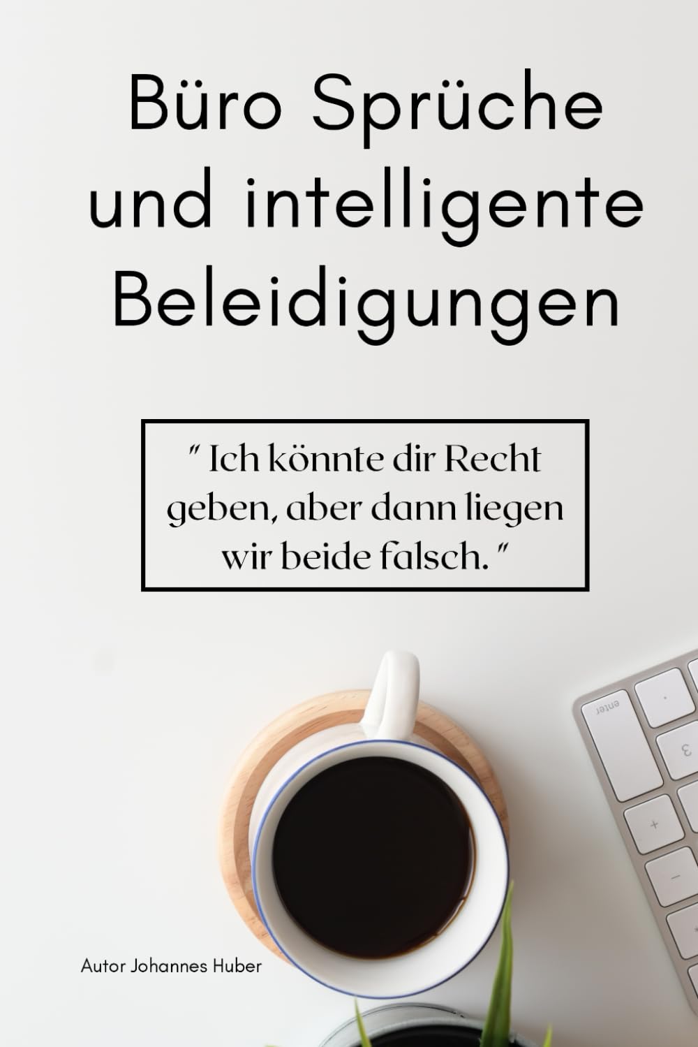 Büro Sprüche & intelligente Beleidigungen: Perfektes Geschenk für den Büro-Alltag Business, Finance & Career