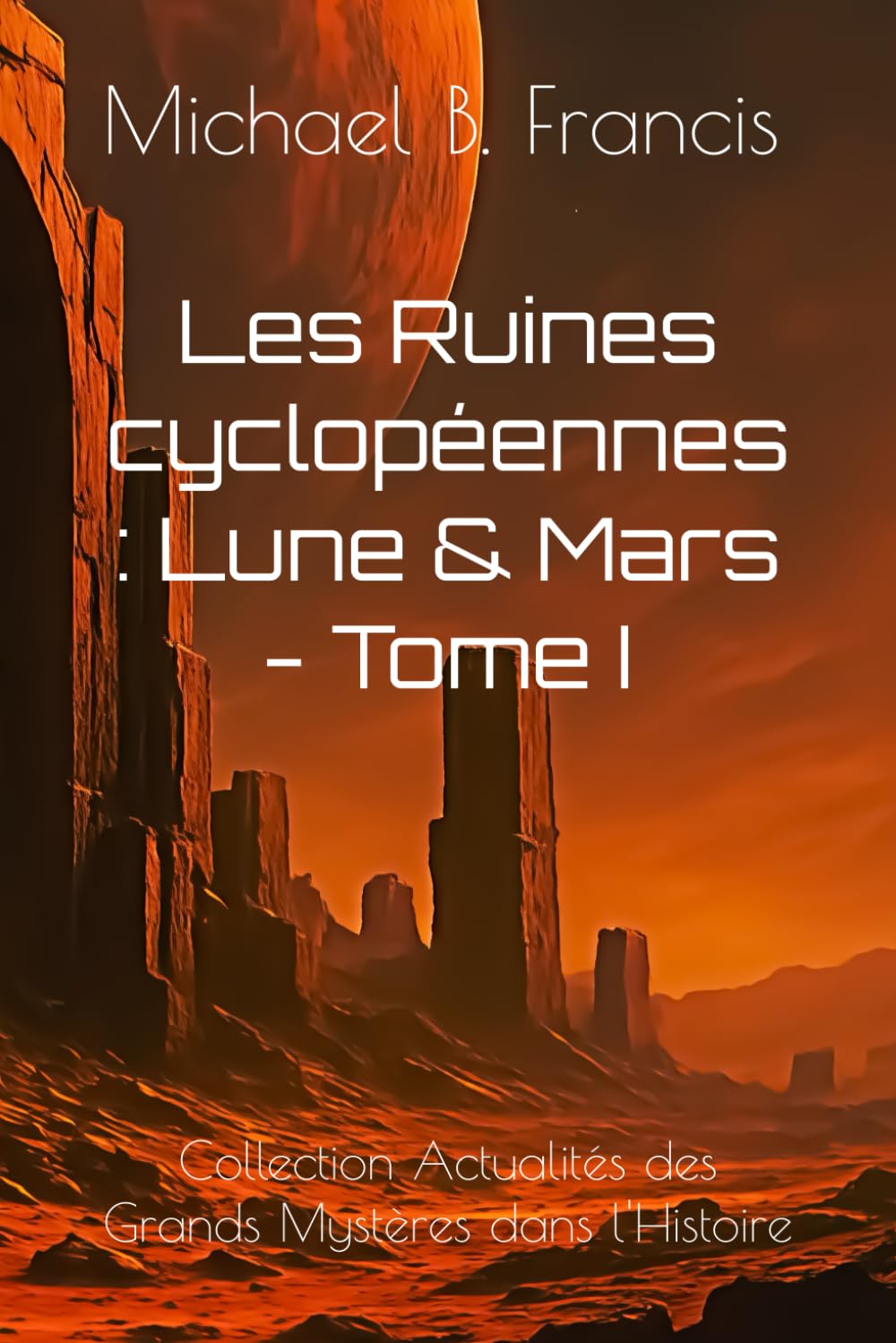 Les Ruines cyclopéennes de la Lune et de Mars: Cartographier l’impossible, relire la mémoire céleste book