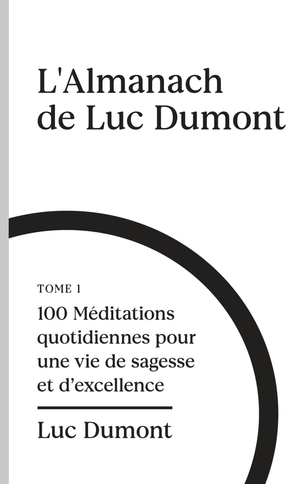 L'almanach de Luc Dumont: 100 méditations quotidiennes pour une vie de sagesse et d'excellence book