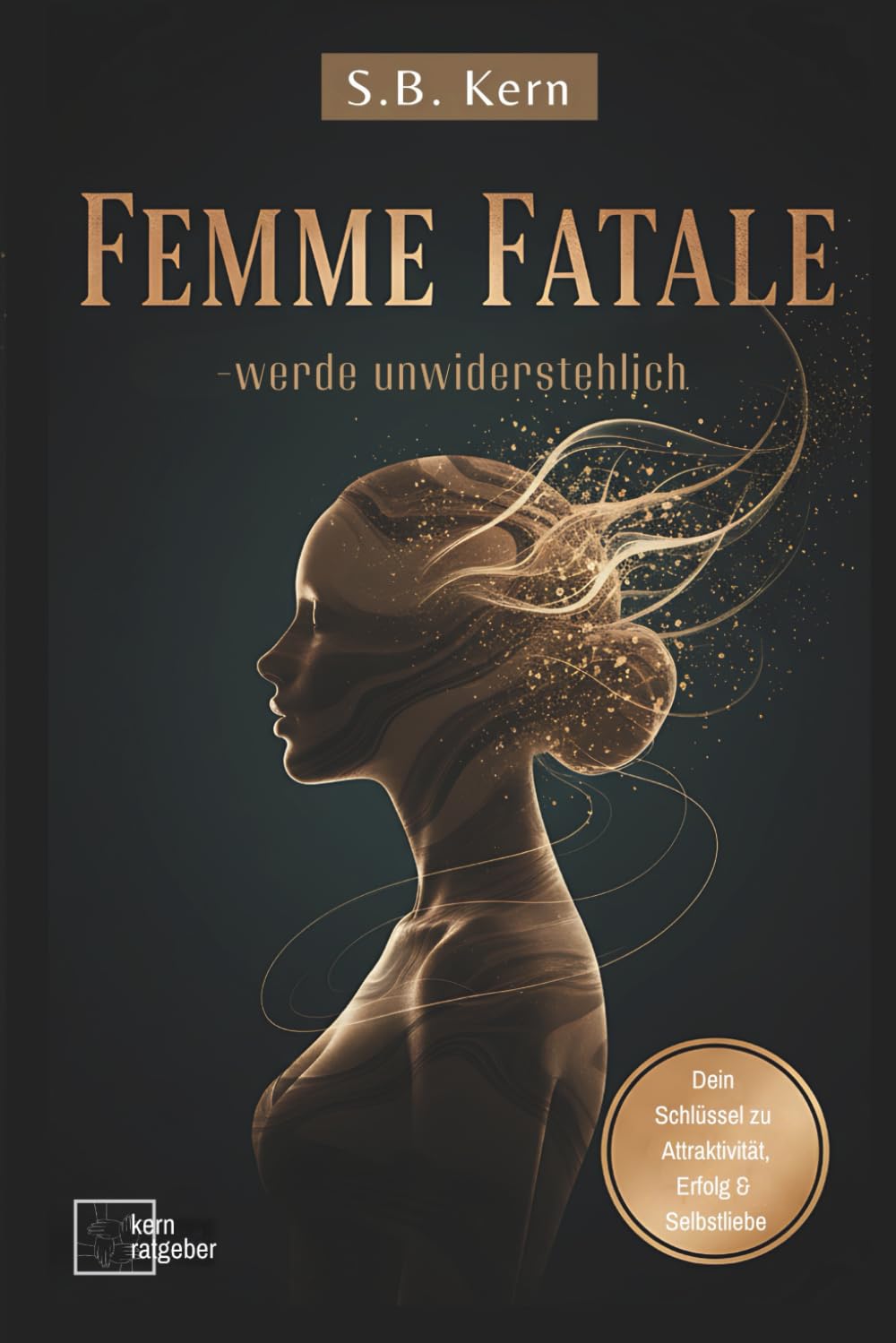 FEMME FATALE – Werde unwiderstehlich, gefährlich und begehrenswert: Ratgeber für selbstbewusste, erfolgreiche, attraktive,verführerische Frauen (FEMME ... & Anziehung, Band 1) Partnership & Love